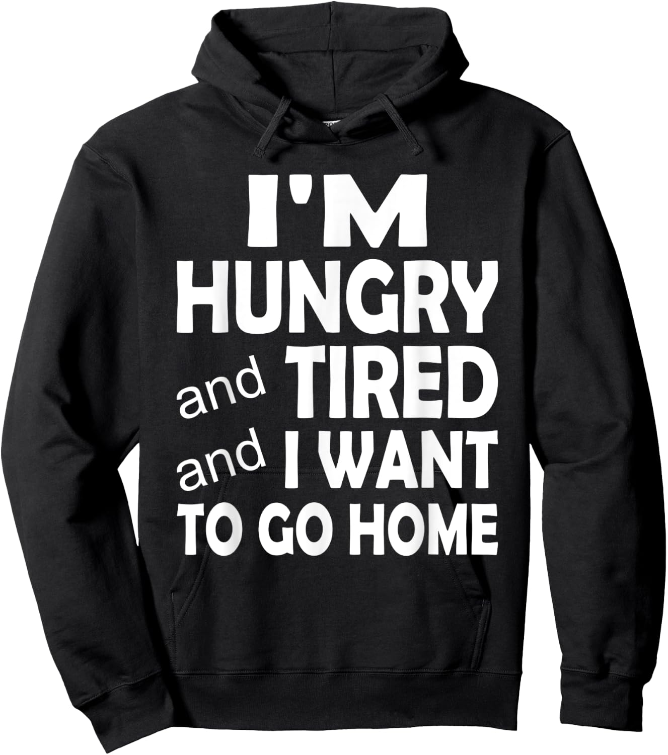 I'm Hungry and Tired and I Want to Go Home Hoodie - Hoodie | Black