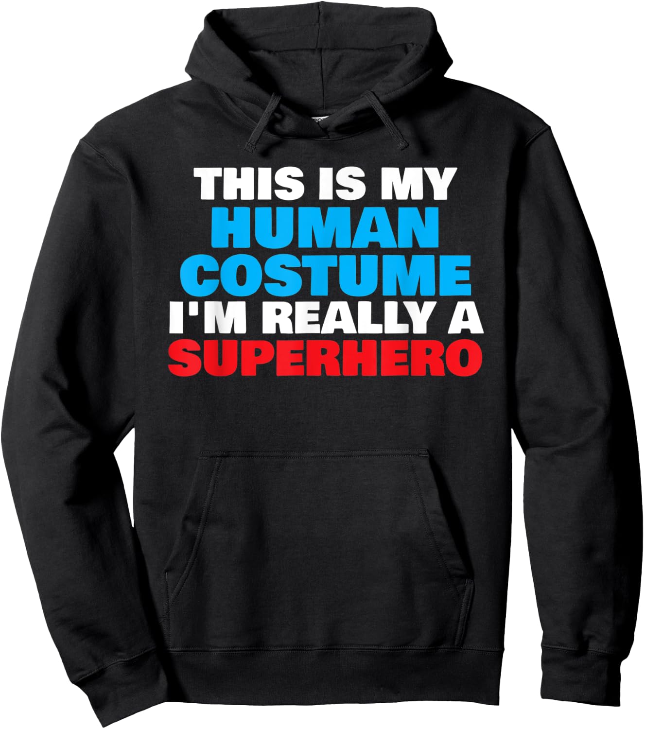 This Is My Human Costume I'm Really A Superhero Halloween Hoodie - Hoodie | Black
