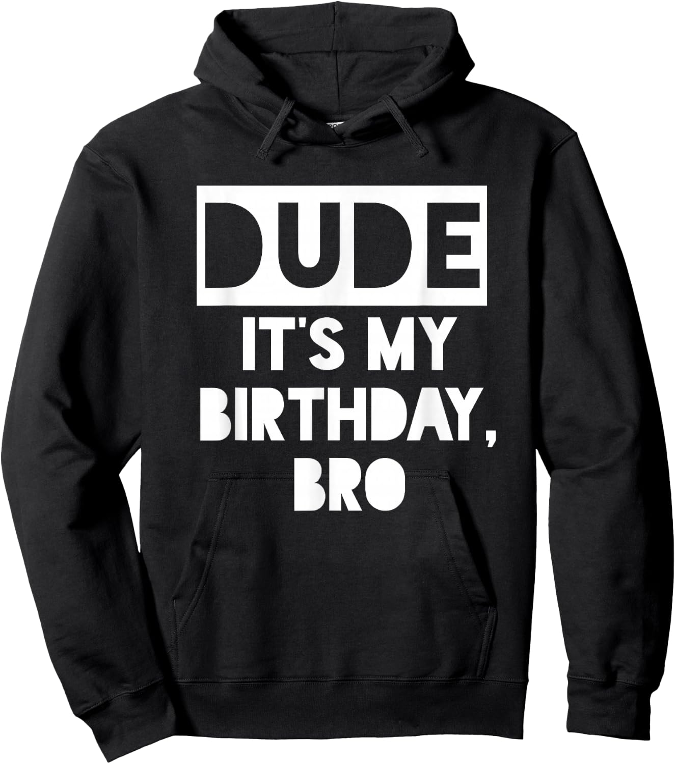 Dude It's My Birthday Sign,Its My Birthday Bro Boys Birthday Hoodie - Hoodie | Black
