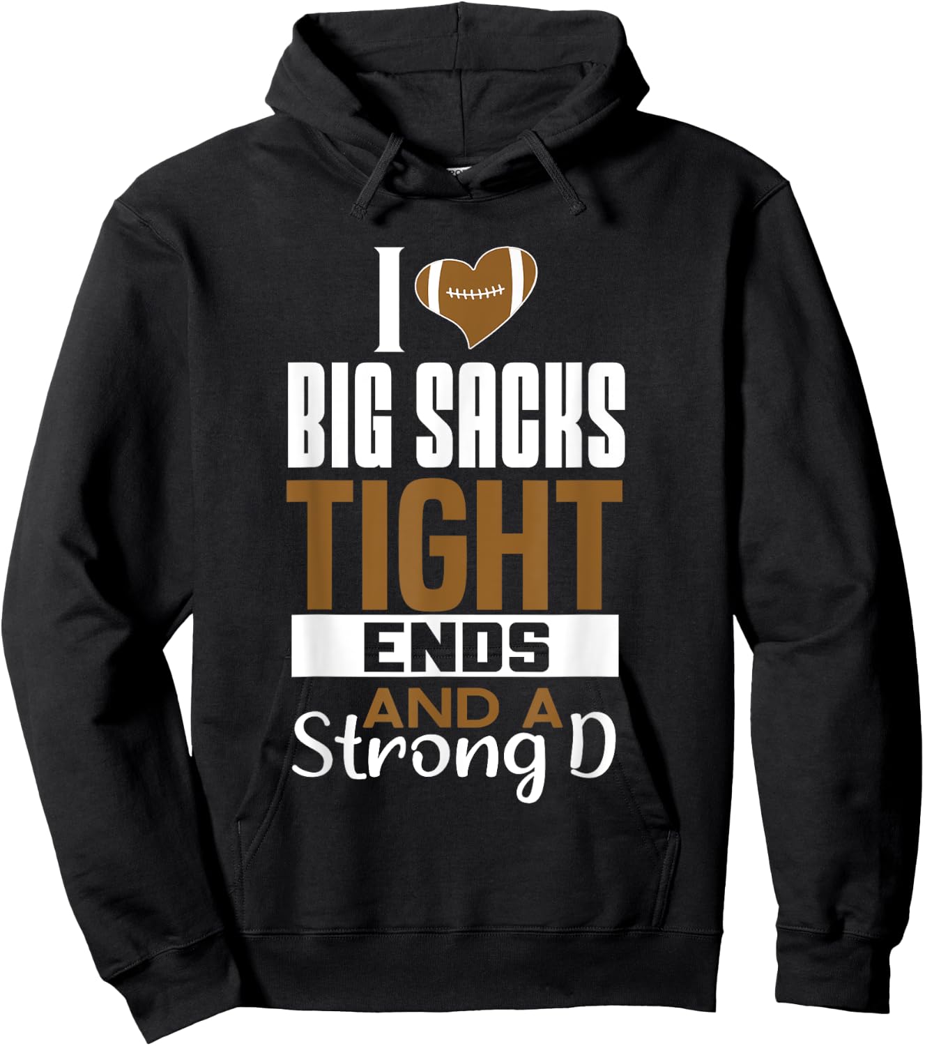 I Love Big Sacks Tight Ends and a Strong D Funny Football Hoodie - Hoodie | Black
