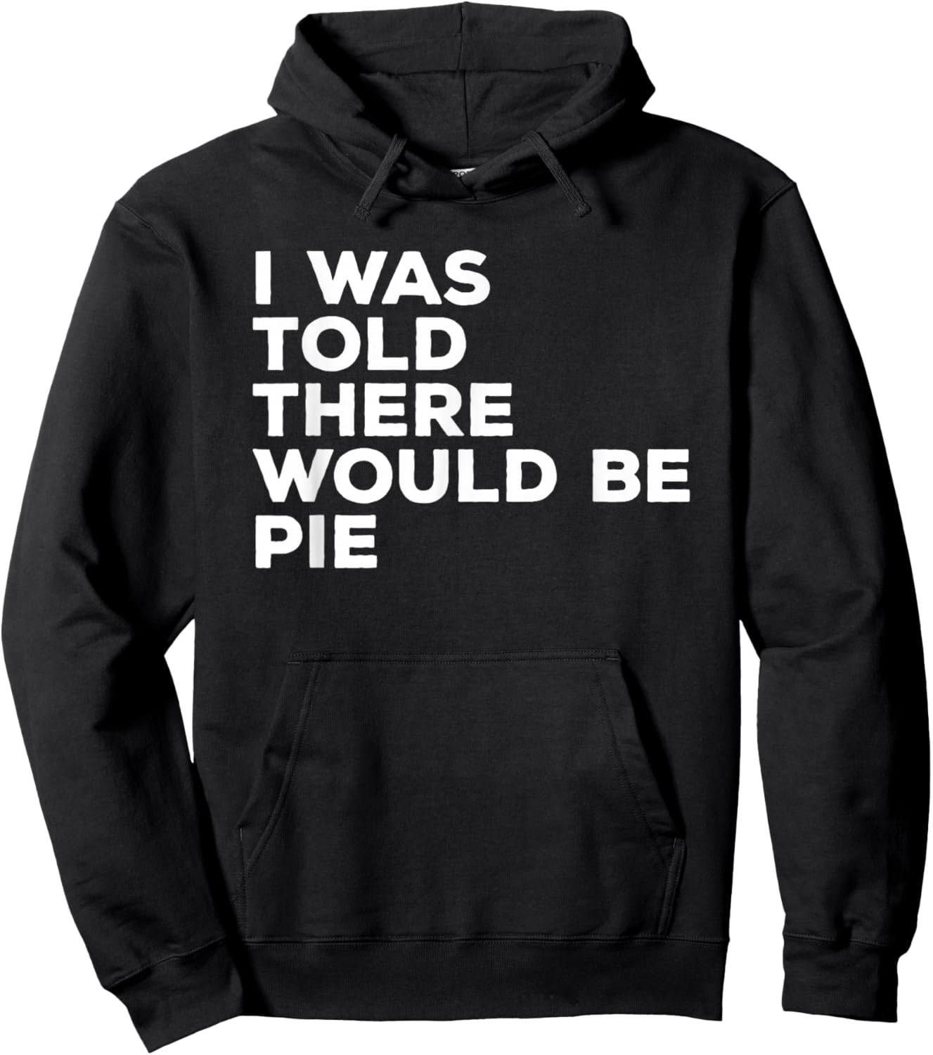I Was Told There Would Be Pie Thanksgiving Hoodie - Hoodie | Black