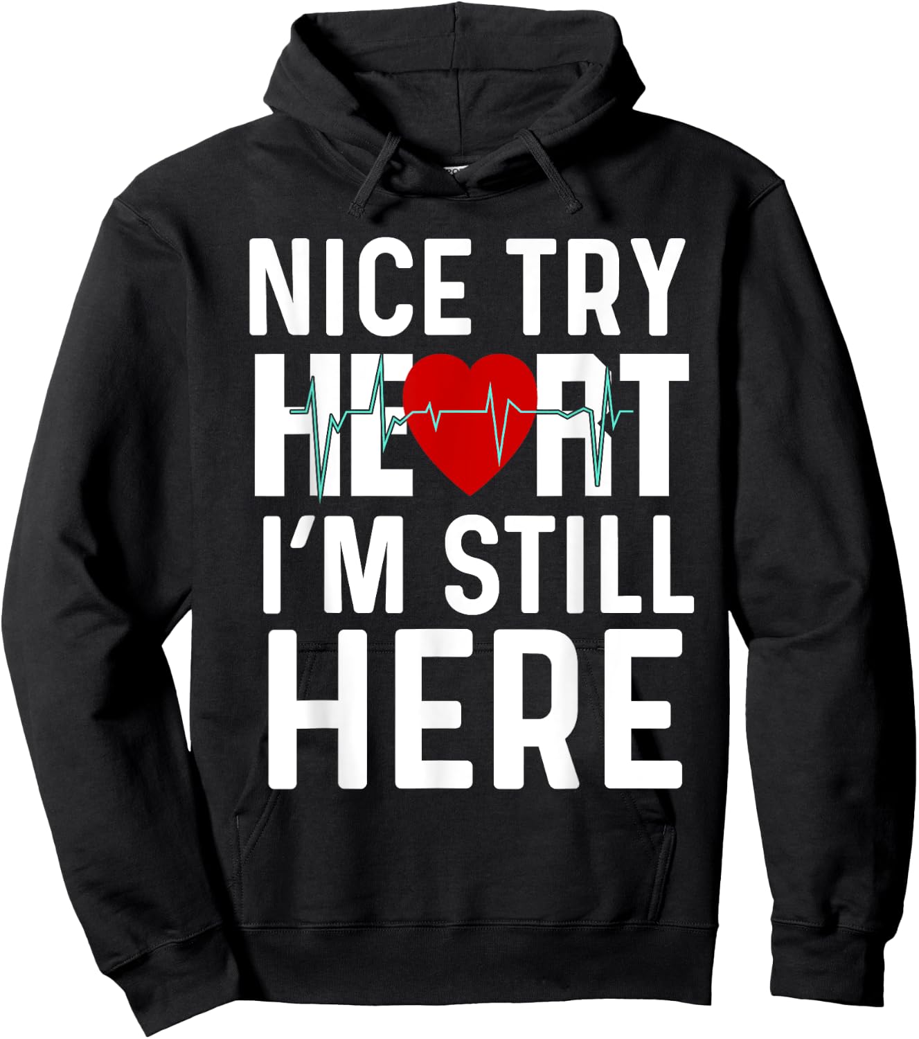 Nice Try Here Heart Attack Survivor Recovery Cardiac Arrest Hoodie - Hoodie | Black
