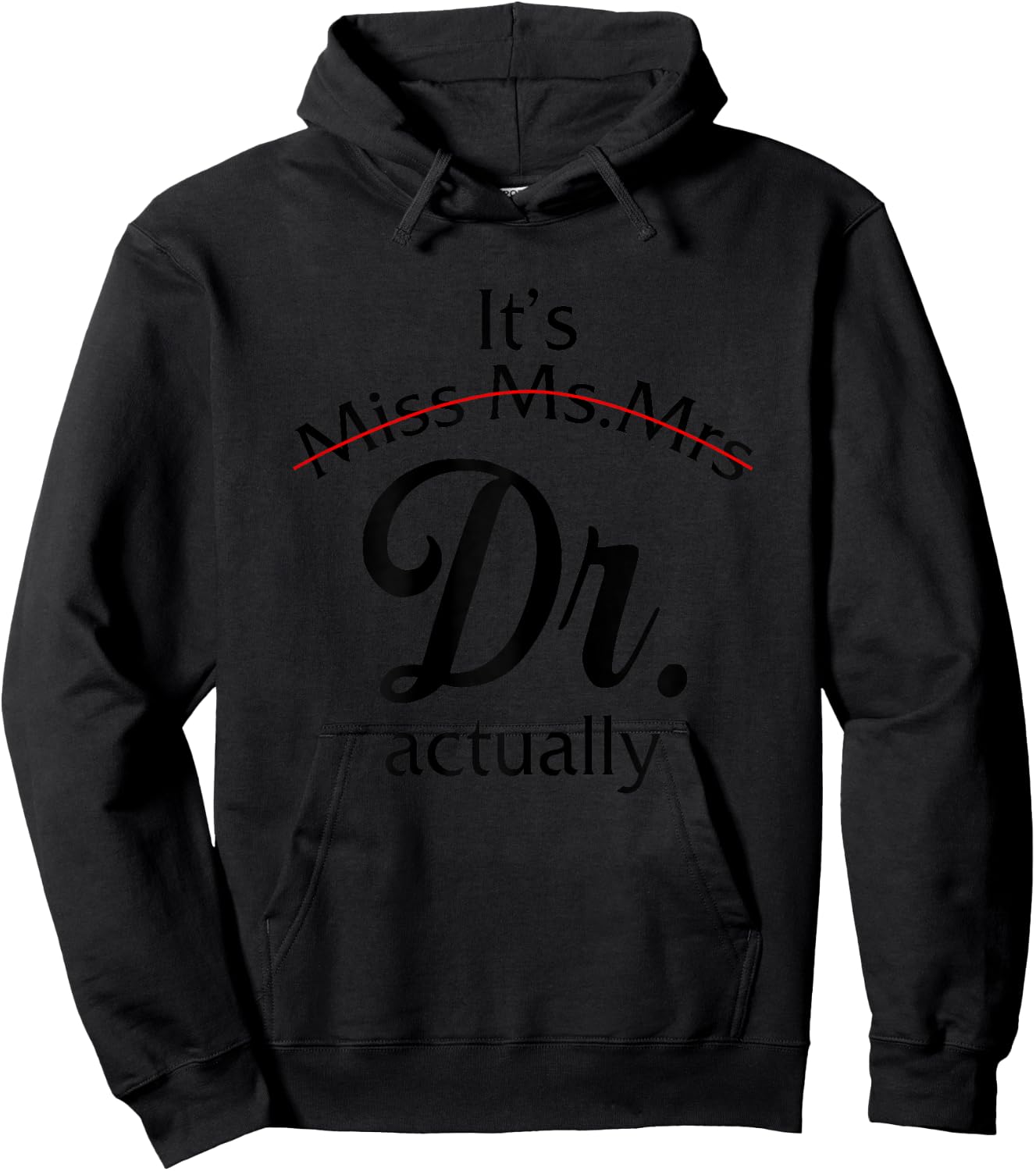 It's Miss Ms Mrs Dr Actually Doctor Graduation Women Hoodie - Hoodie | Black