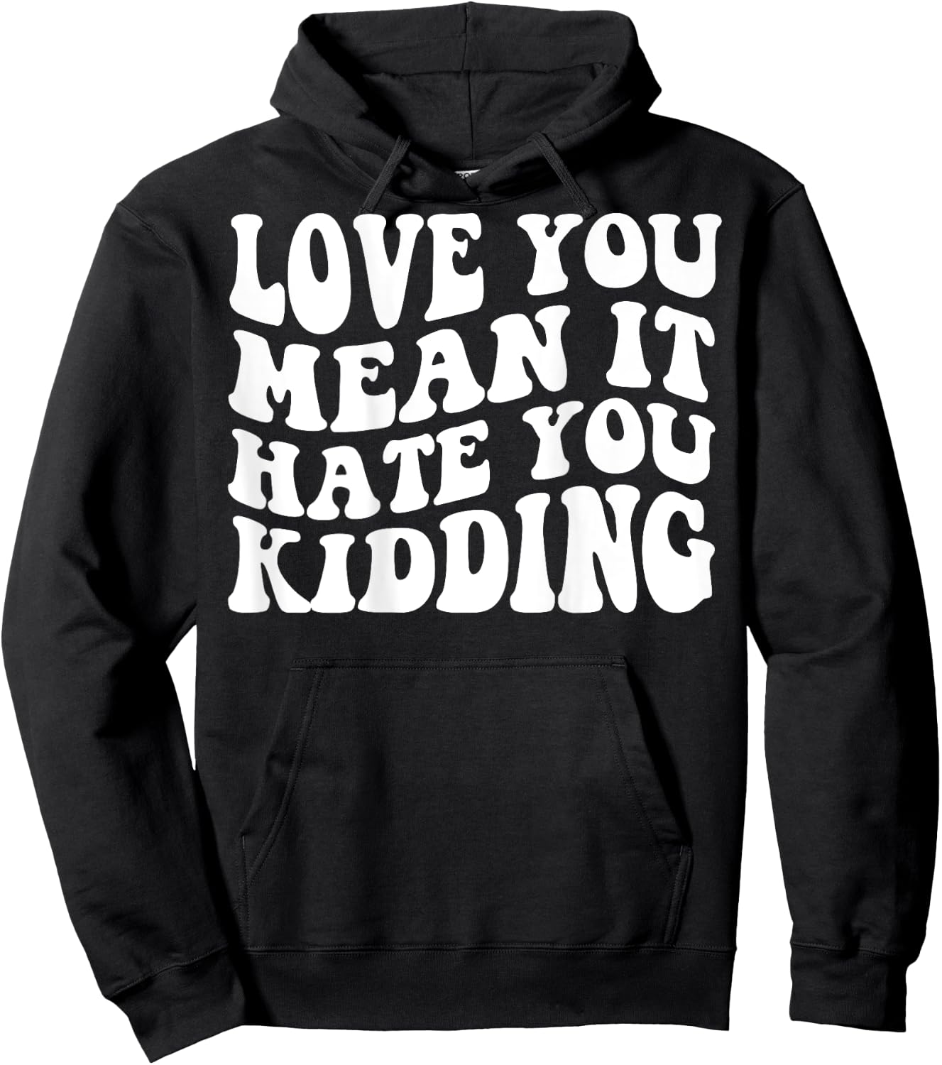 Love you mean it hate you kidding Hoodie - Hoodie | Black