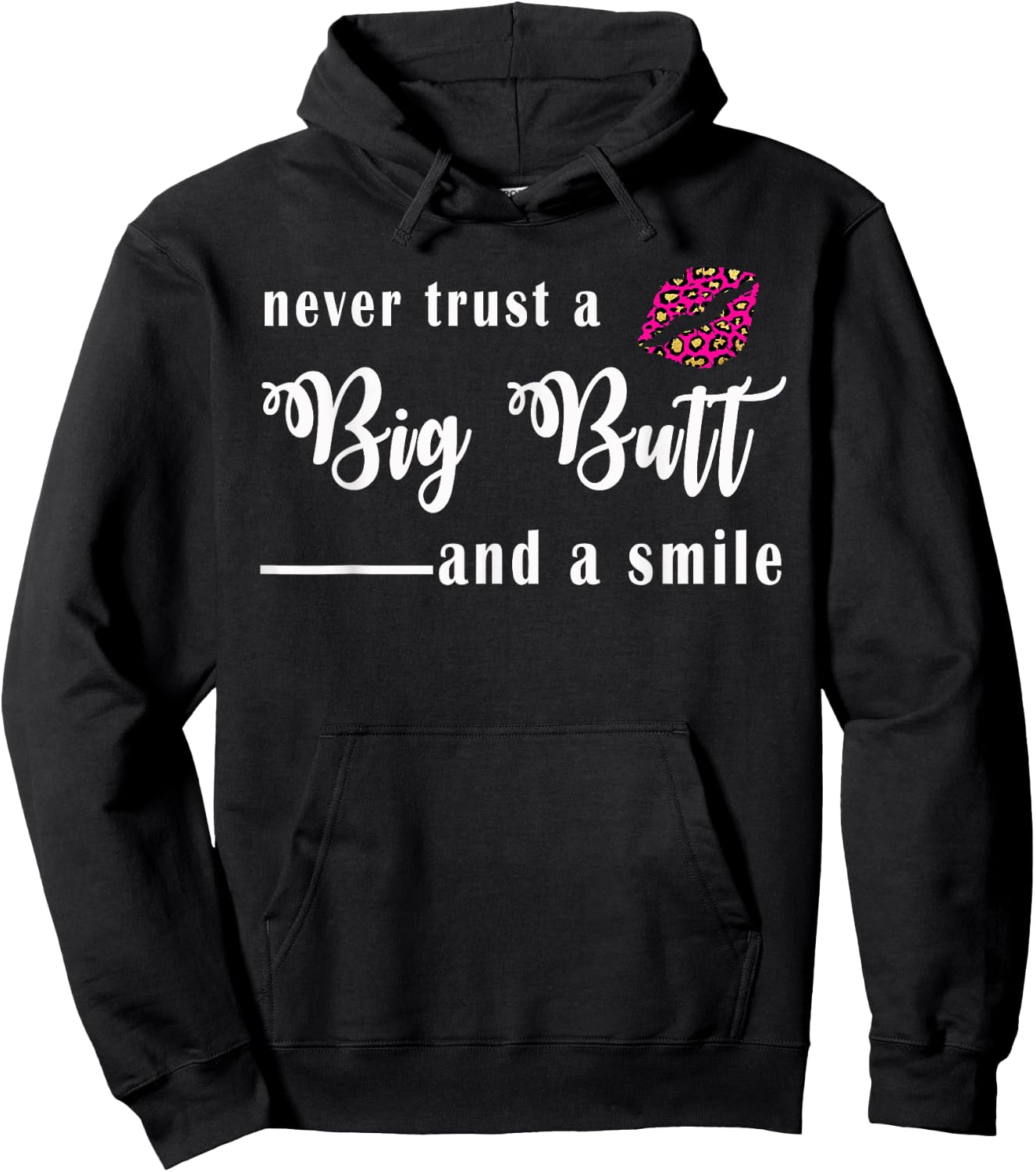 Never Trust A Big Butt & A Smile Hoodie - Hoodie | Black