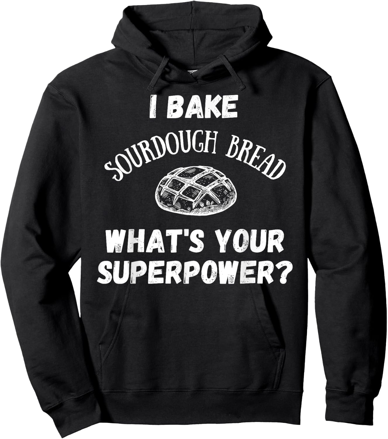 I Bake Sourdough Bread What's Your Superpower? Baking Chef Hoodie - Hoodie | Black