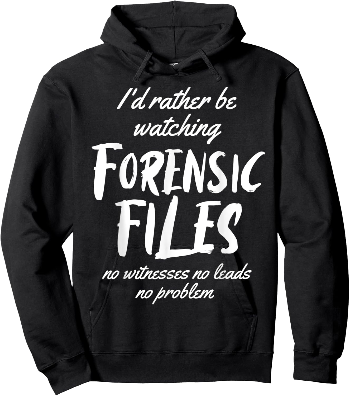 I'd rather Be Watching Forensic Files Forensics Detective Hoodie - Hoodie | Black
