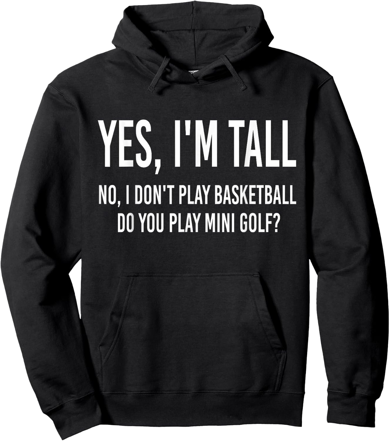 Yes I'm Tall I Don't Play Basketball Do you Play Mini Golf Hoodie - Hoodie | Black