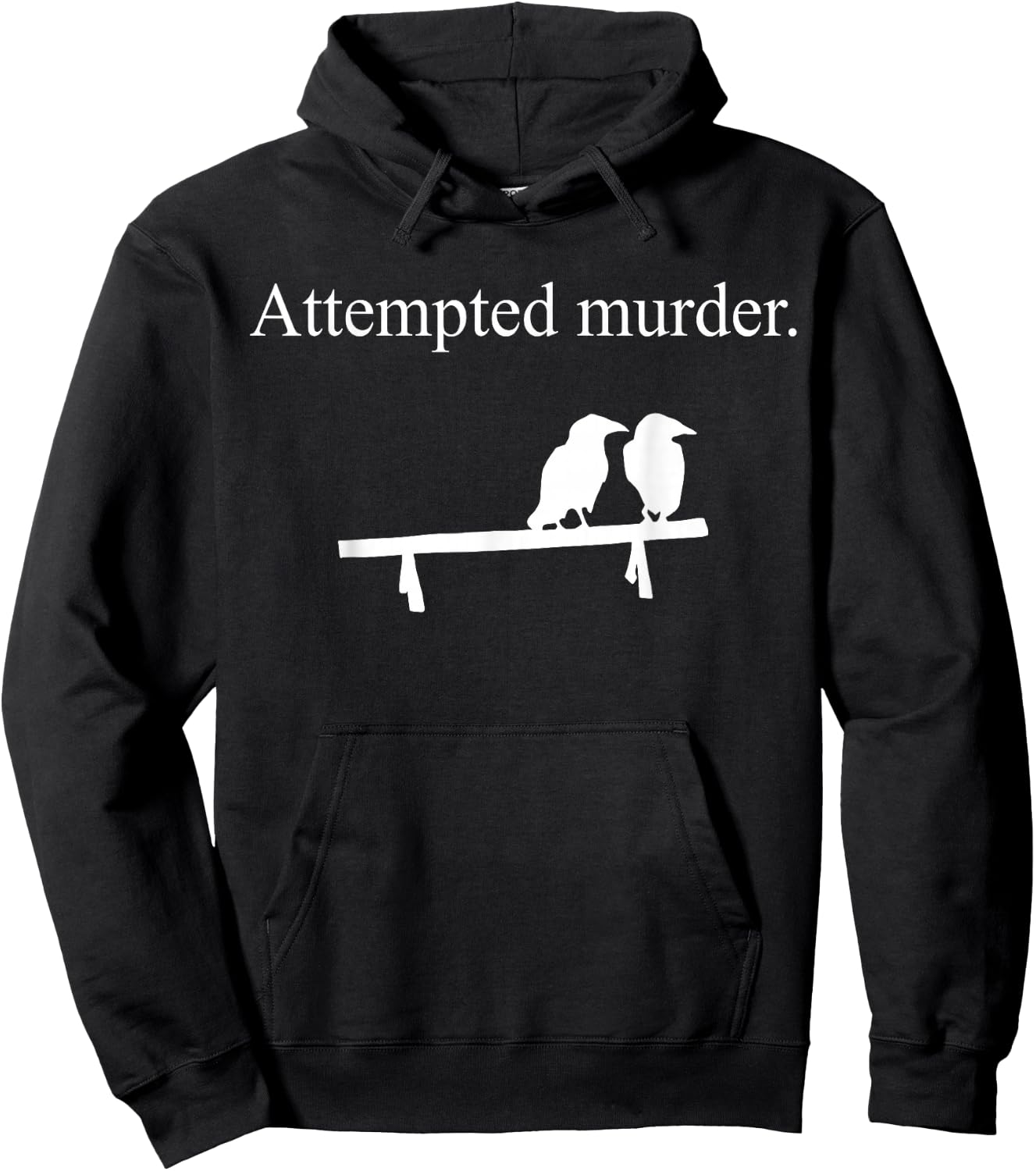 Attempted Murder Funny Sarcasm Crows Ornithology Hoodie - Hoodie | Black