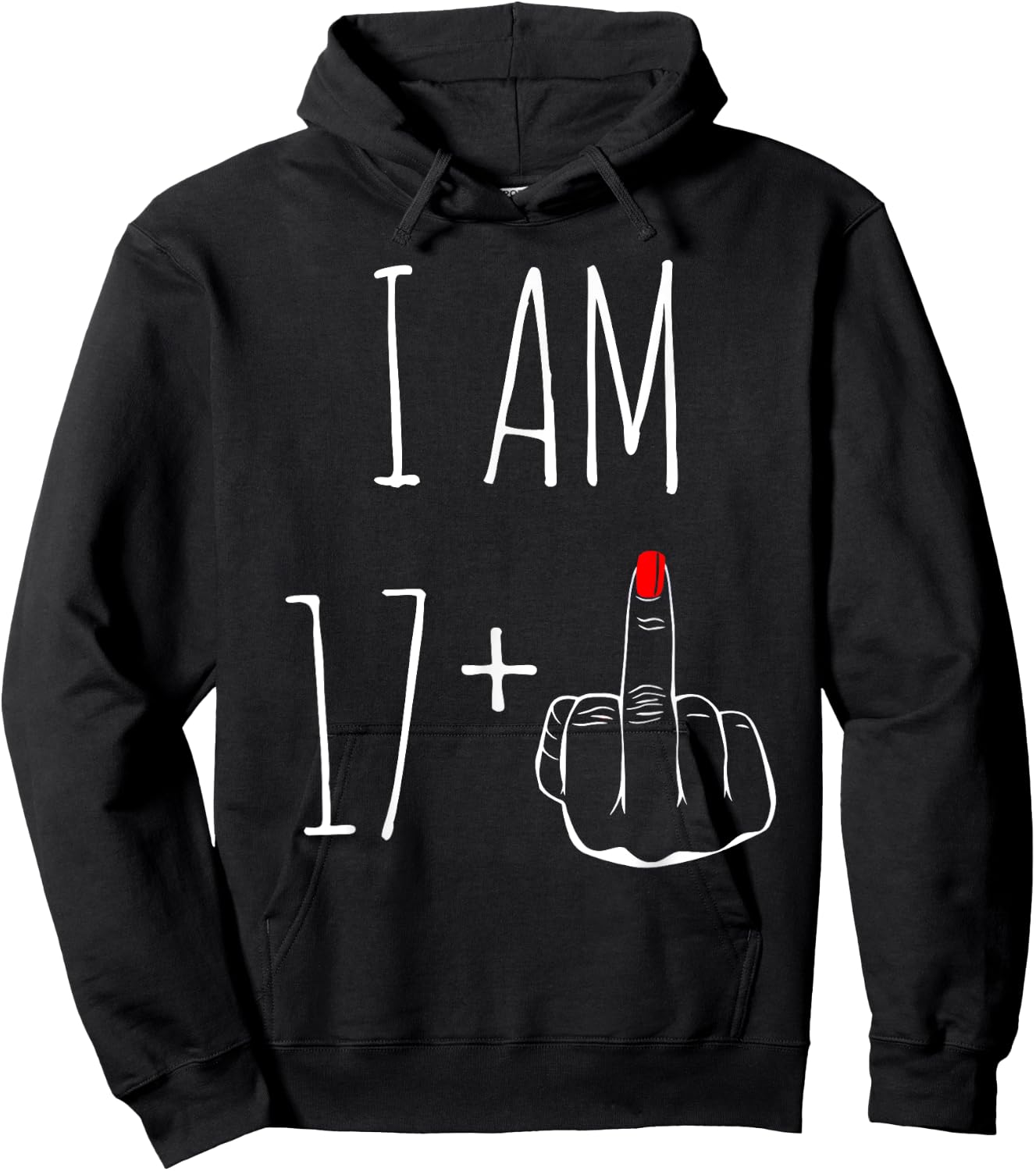 I Am 17 Plus 1 Middle Finger For A 18th Birthday Hoodie - Hoodie | Black