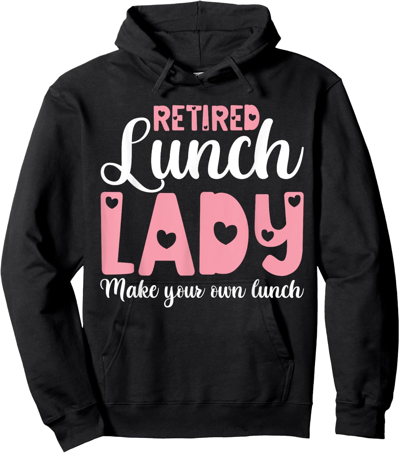 Retired Lunch Lady Make Your Own Lunch Shirts, Retirement Hoodie - Hoodie | Black
