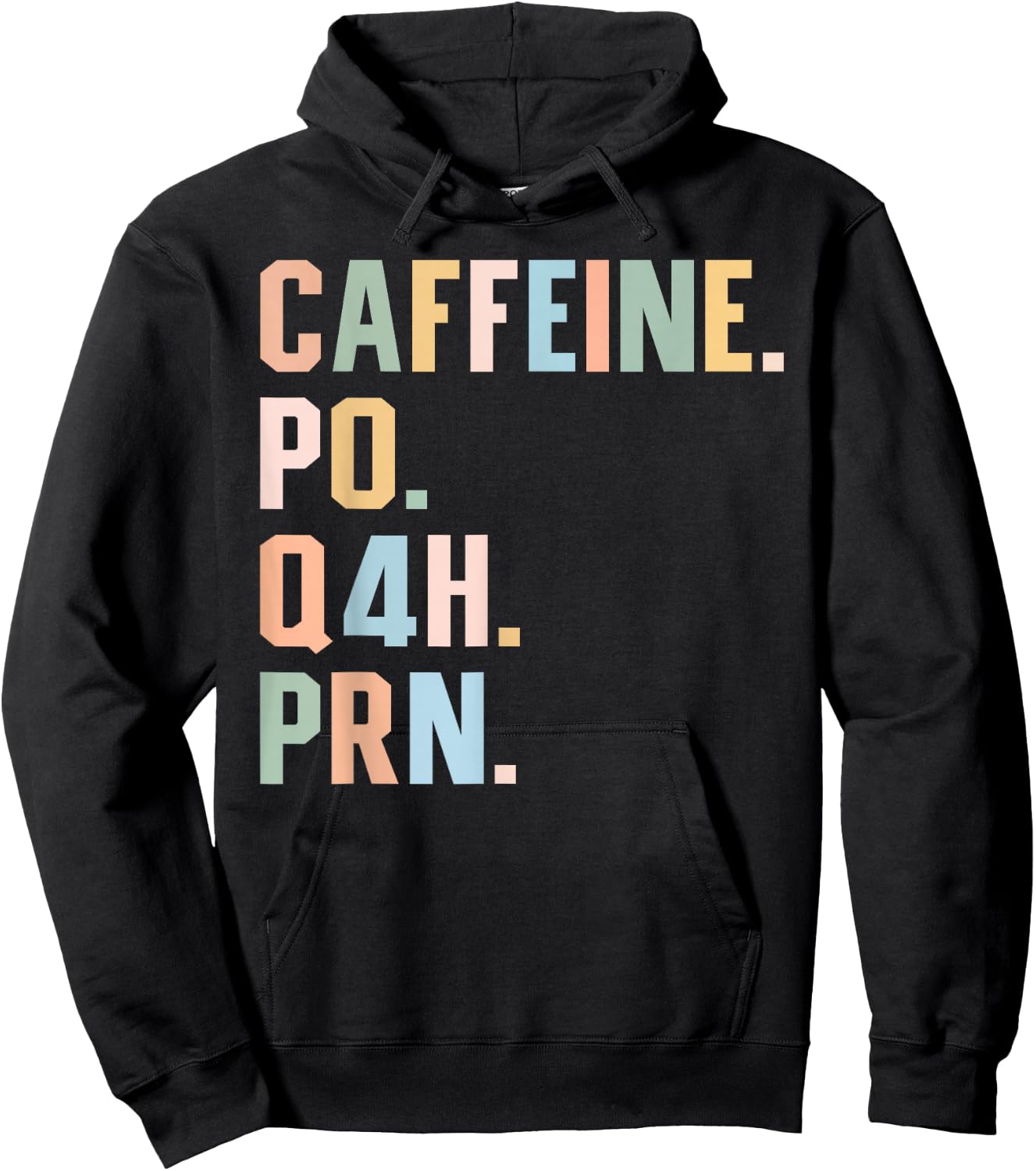 Funny Nurse, Healthcare Workers Quote Caffeine PO Q4H PRN Hoodie - Hoodie | Black