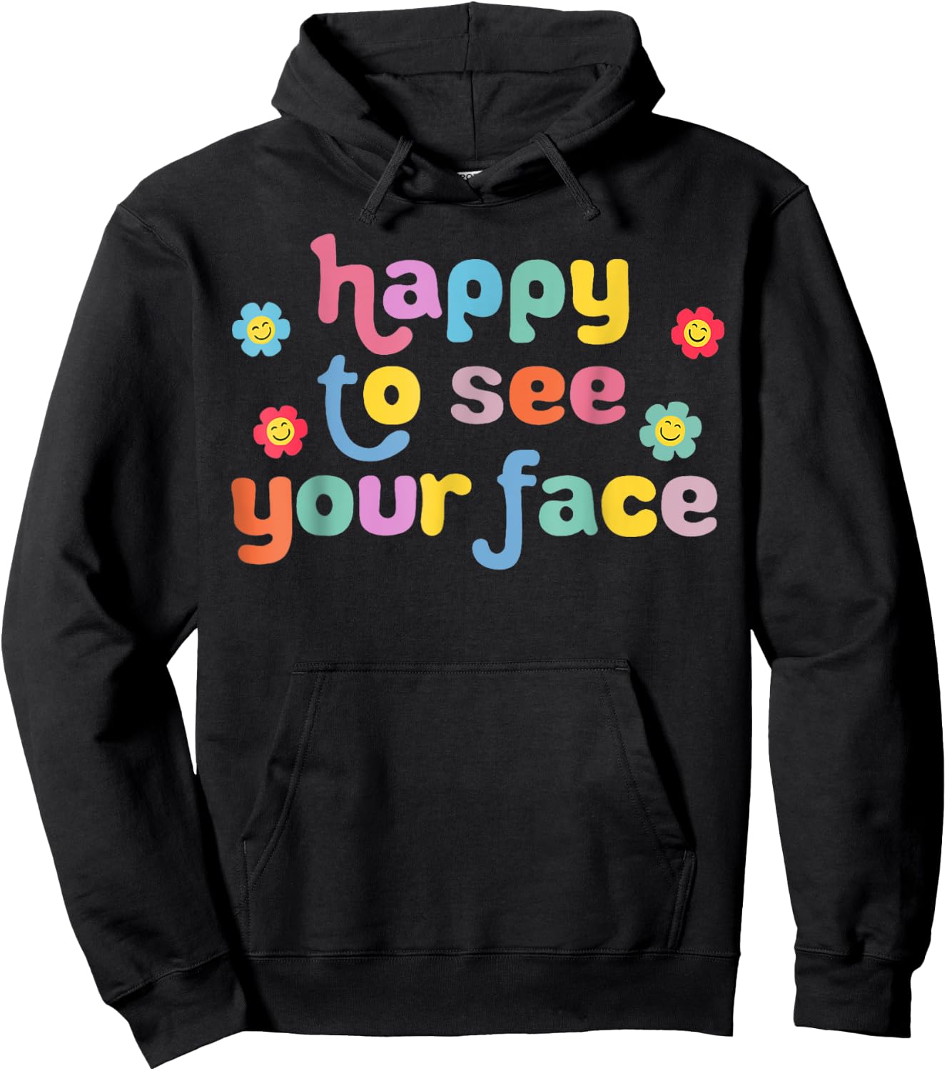 Happy to See Your Face Teachers Students First Day Of School Hoodie - Hoodie | Black