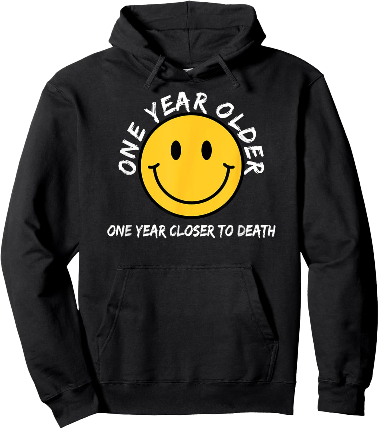 Macabre Happy Face One Year Older One Year Closer To Death Hoodie - Hoodie | Black