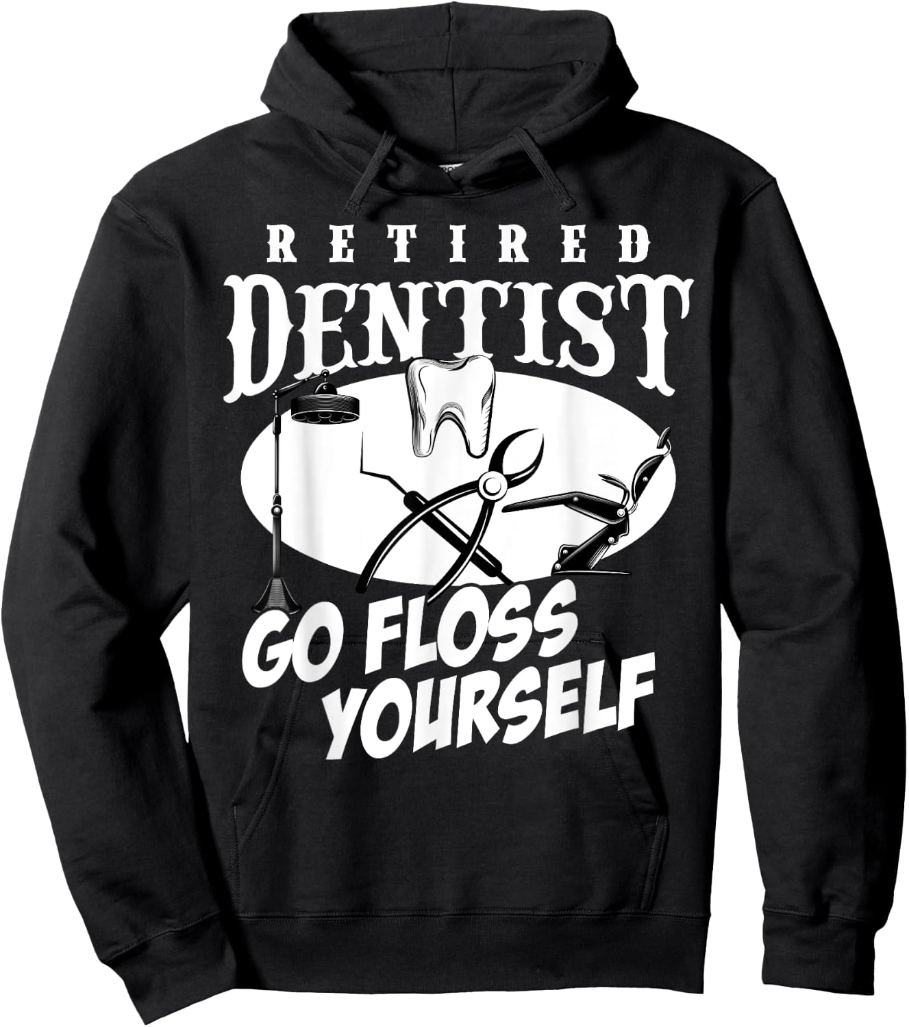 Funny Retired Dentist Go Floss Yourself Retirement Women Men Hoodie - Hoodie | Black