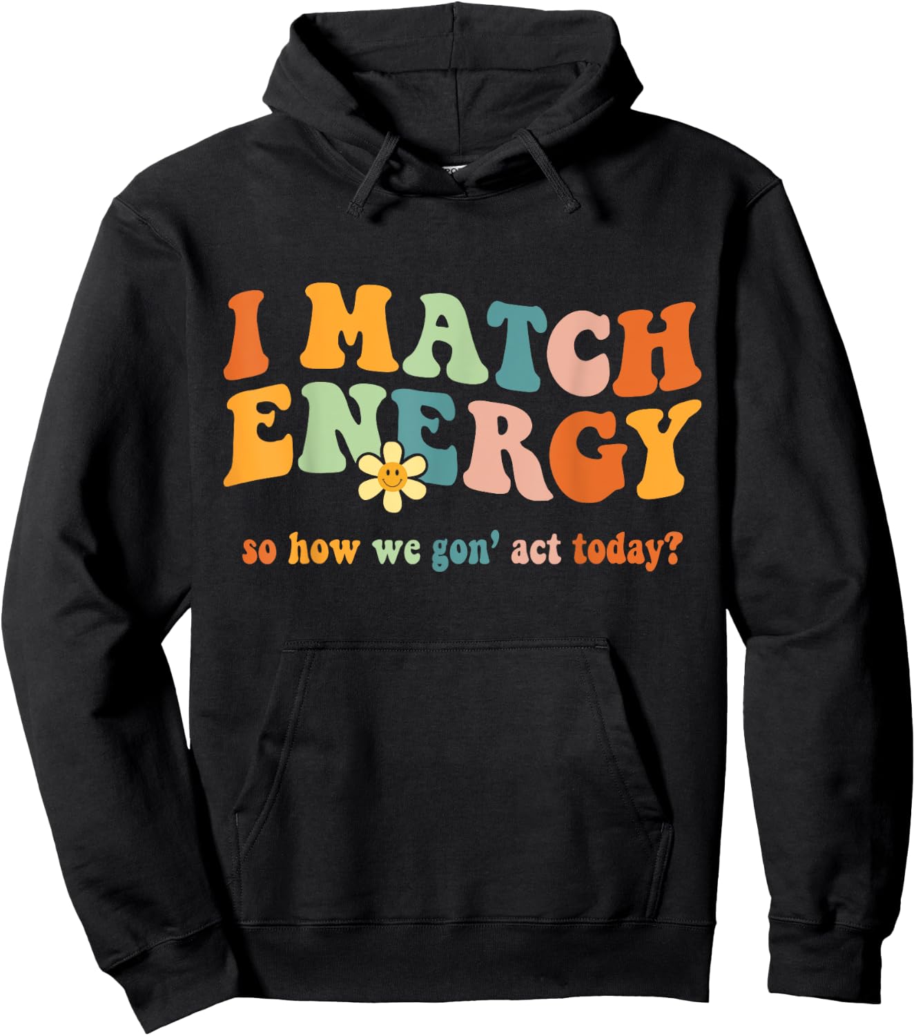 I Match Energy Sarcastic Hustler Design Hoodie - Hoodie | Black