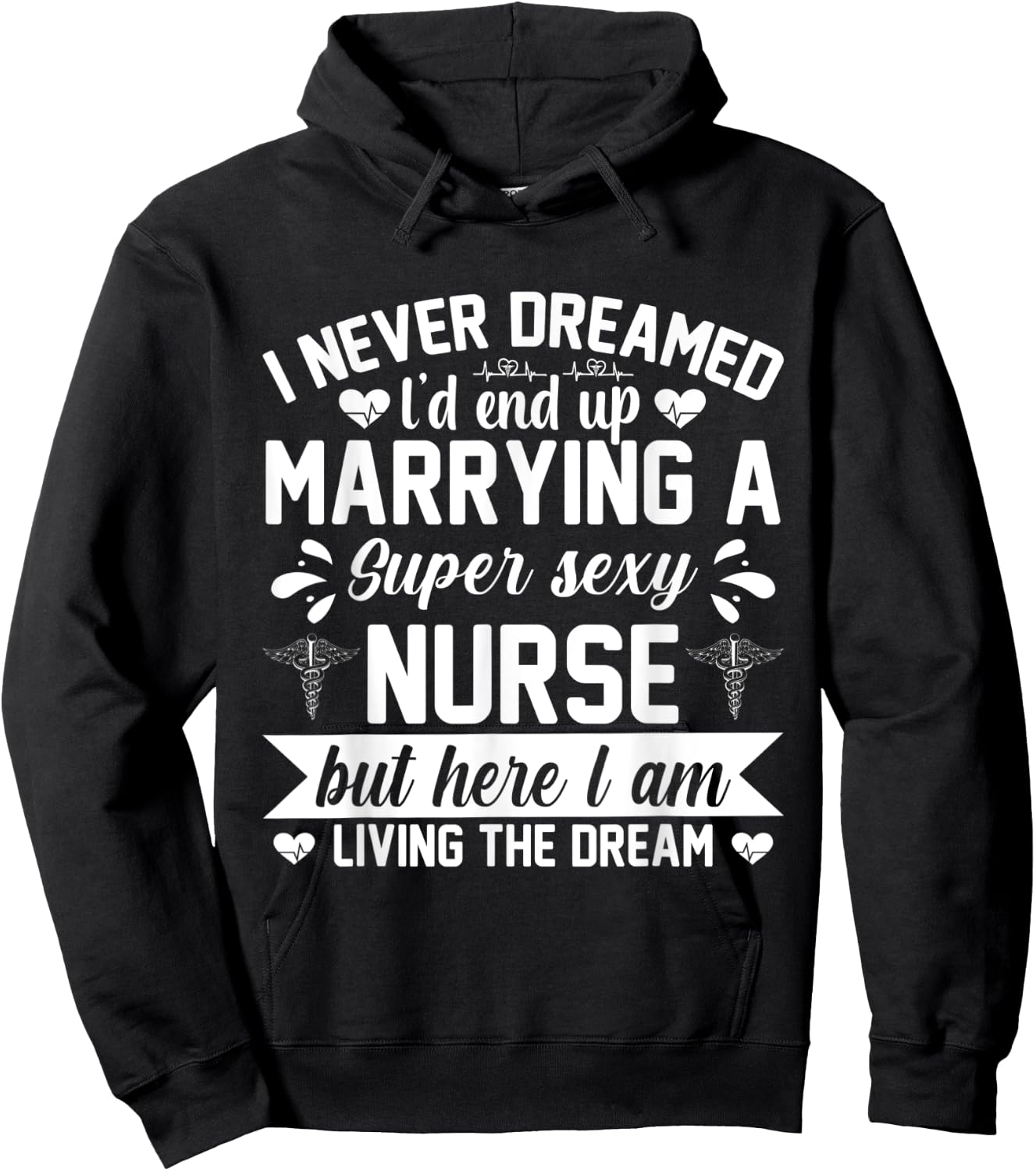I'd end up marrying super sexy nurse living the dream Hoodie - Hoodie | Black