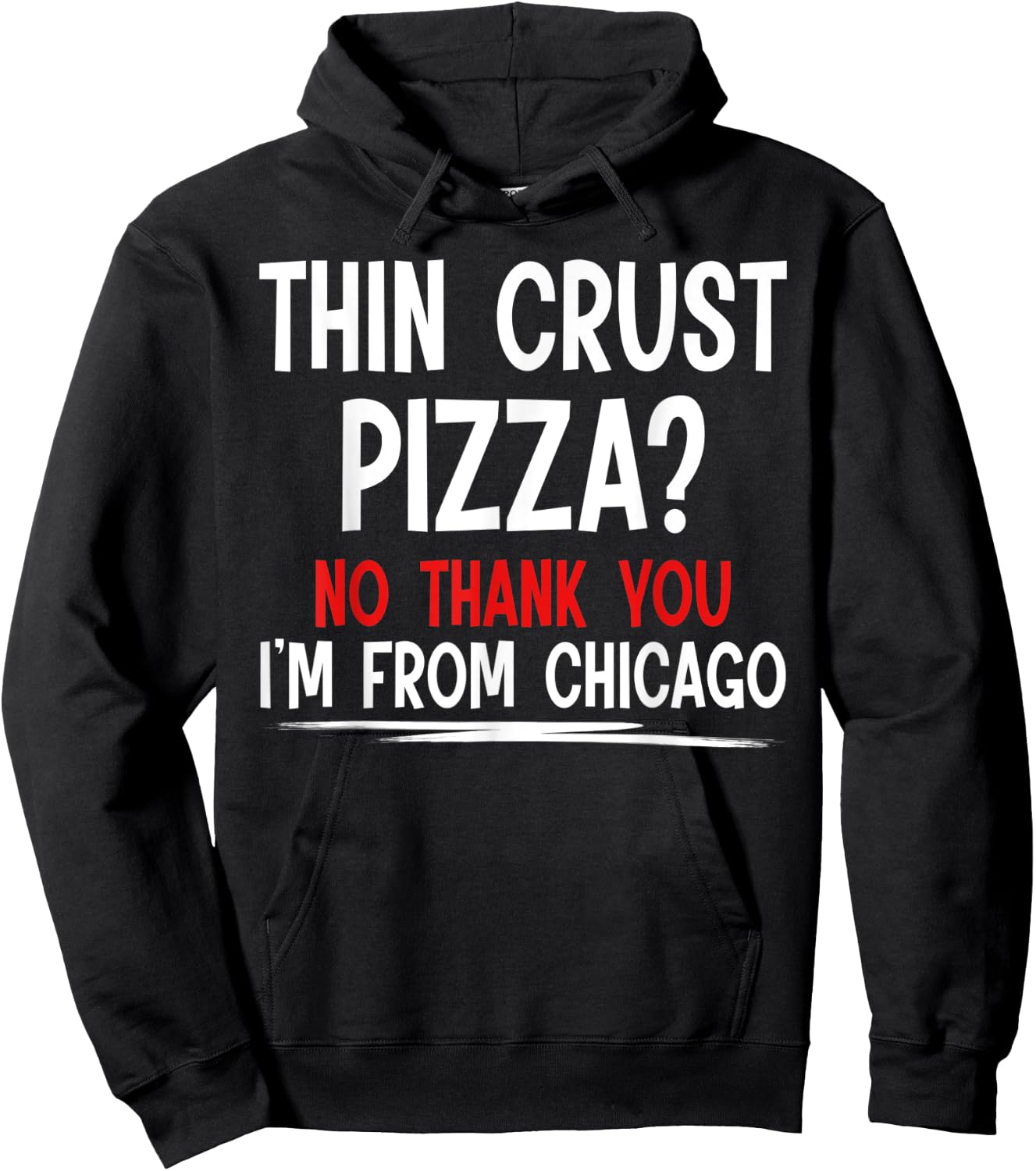 Thin Crust Pizza Quote Meme Funny Sayings I´m From Chicago Hoodie - Hoodie | Black