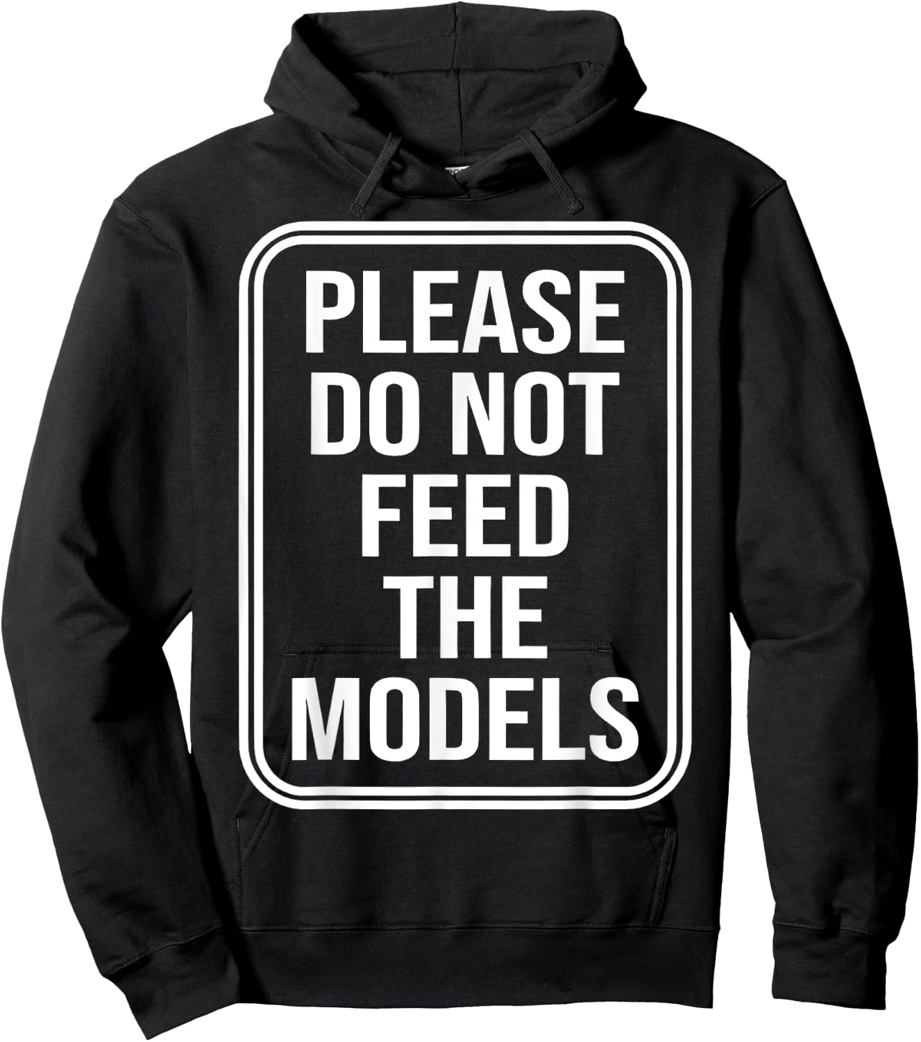 Please Do Not Feed The Models Hoodie - Hoodie | Black