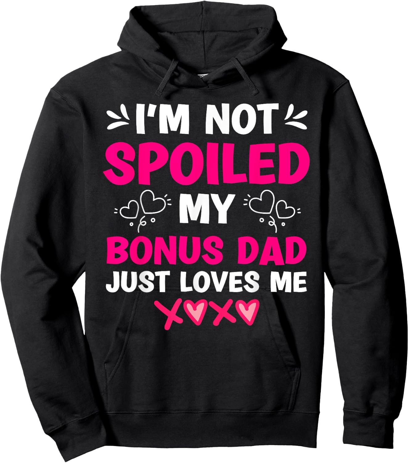 I'm Not Spoiled My Bonus Dad Just Loves Me Stepdaughter Girl Hoodie - Hoodie | Black