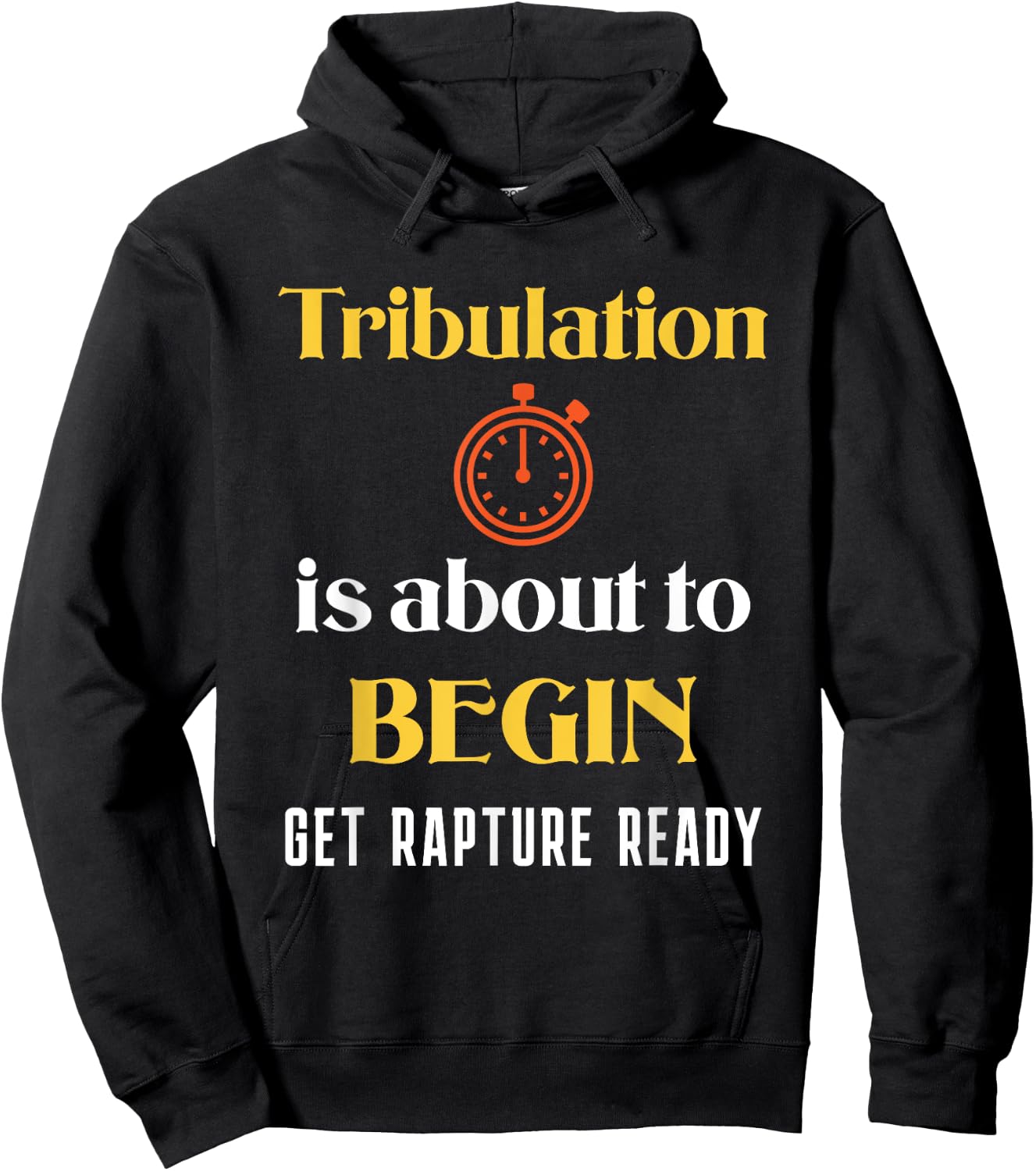 Tribulation is About to Begin, Get Rapture Ready Christian Hoodie - Hoodie | Black