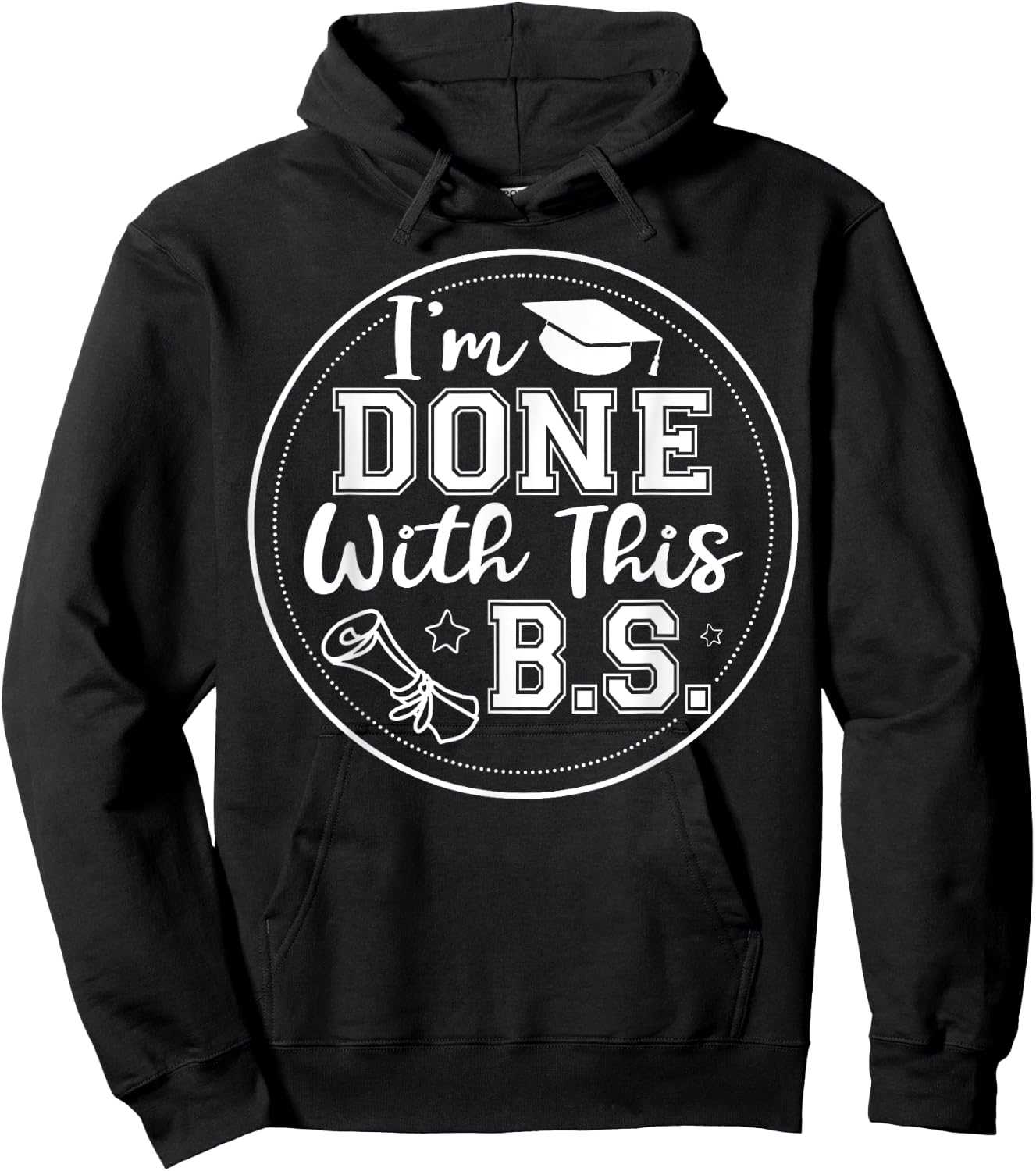 I'm Done With This B.S - College Graduation Hoodie - Hoodie | Black