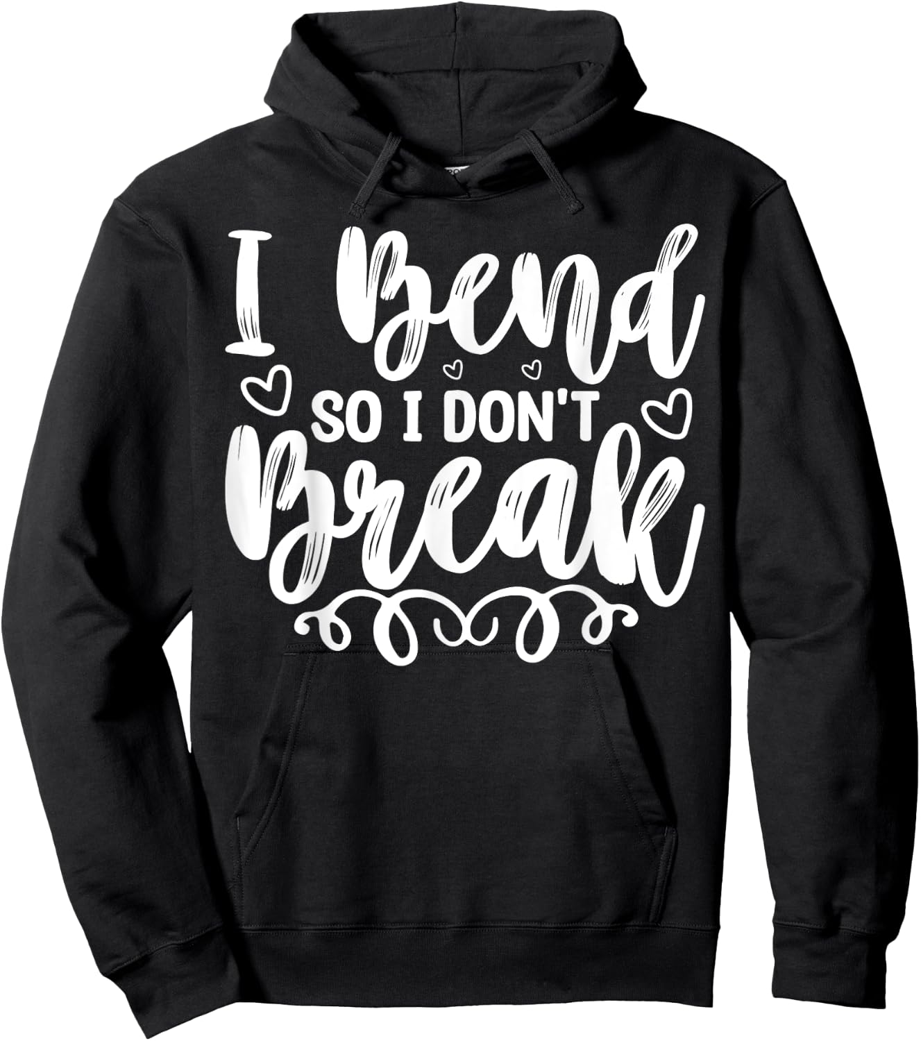 I Bend So I Don't Break Funny Yoga Workout Gym Motivation Hoodie - Hoodie | Black