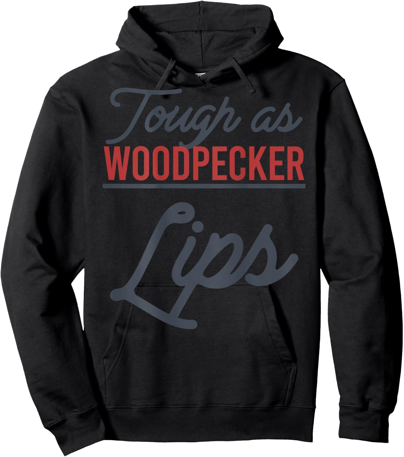Tough As Woodpecker Lips Bird Animal Nature (In Back) Hoodie - Hoodie | Black