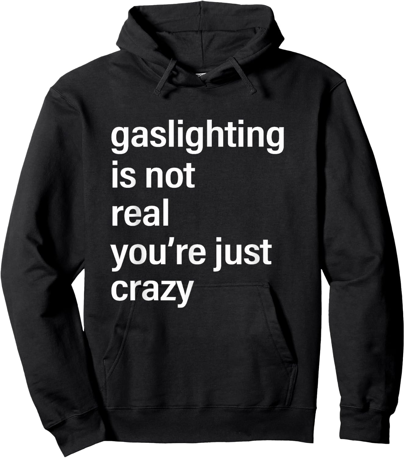 Gaslighting is Not Real You're Just Crazy Hoodie - Hoodie | Black