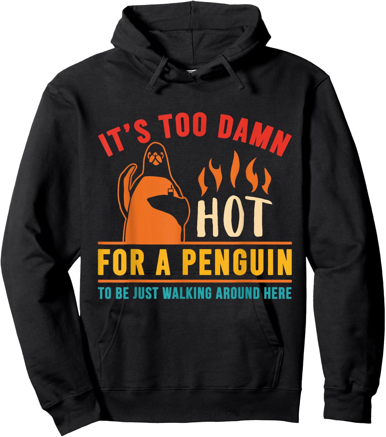 It's Too Damn Hot For A Penguin To Be Just Walking Vintage Hoodie - Hoodie | Black