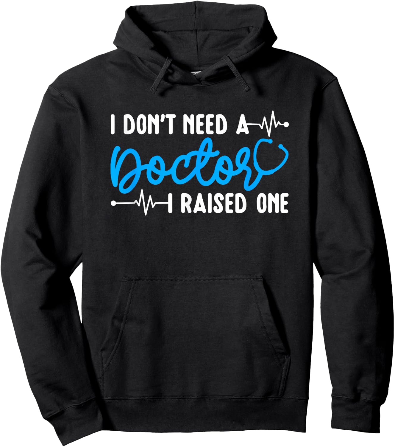 I Raised One Doctor Mom Of A Doctor Mother Hoodie - Hoodie | Black