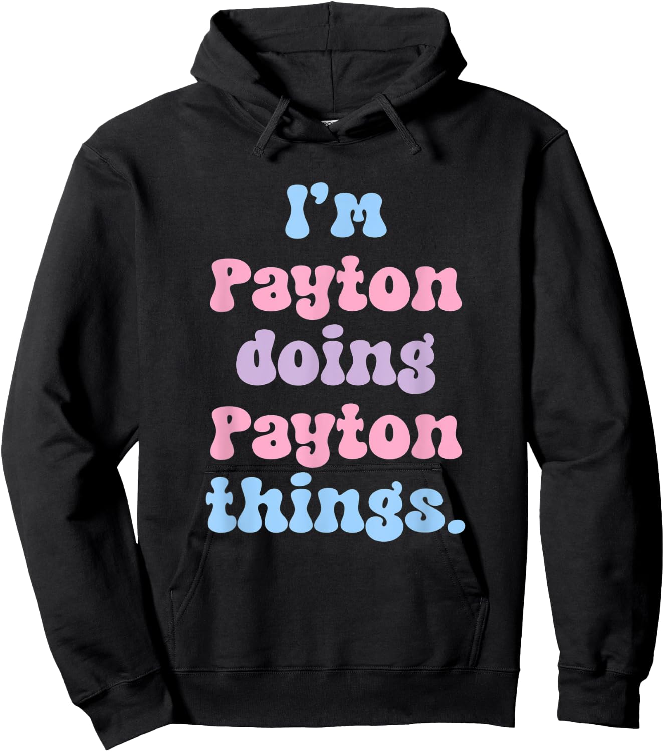 I'm Payton Doing Payton Things Funny Name Hoodie - Hoodie | Black