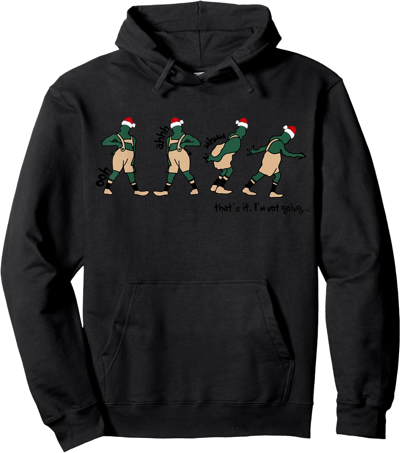 Oph Aaah Mhmm That's It I'm Not Going Christmas Quote Hoodie - Hoodie | Black