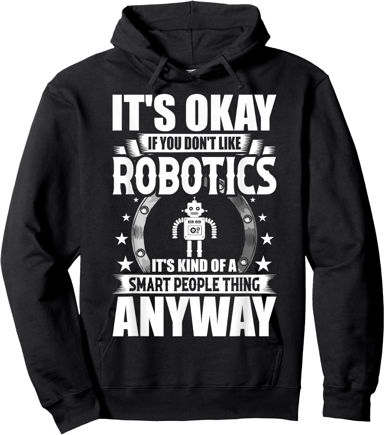Robotics Lover Gift Co. It's Okay If You Don't Like Robotics -Adults Blue Hoodie - Hoodie | Black