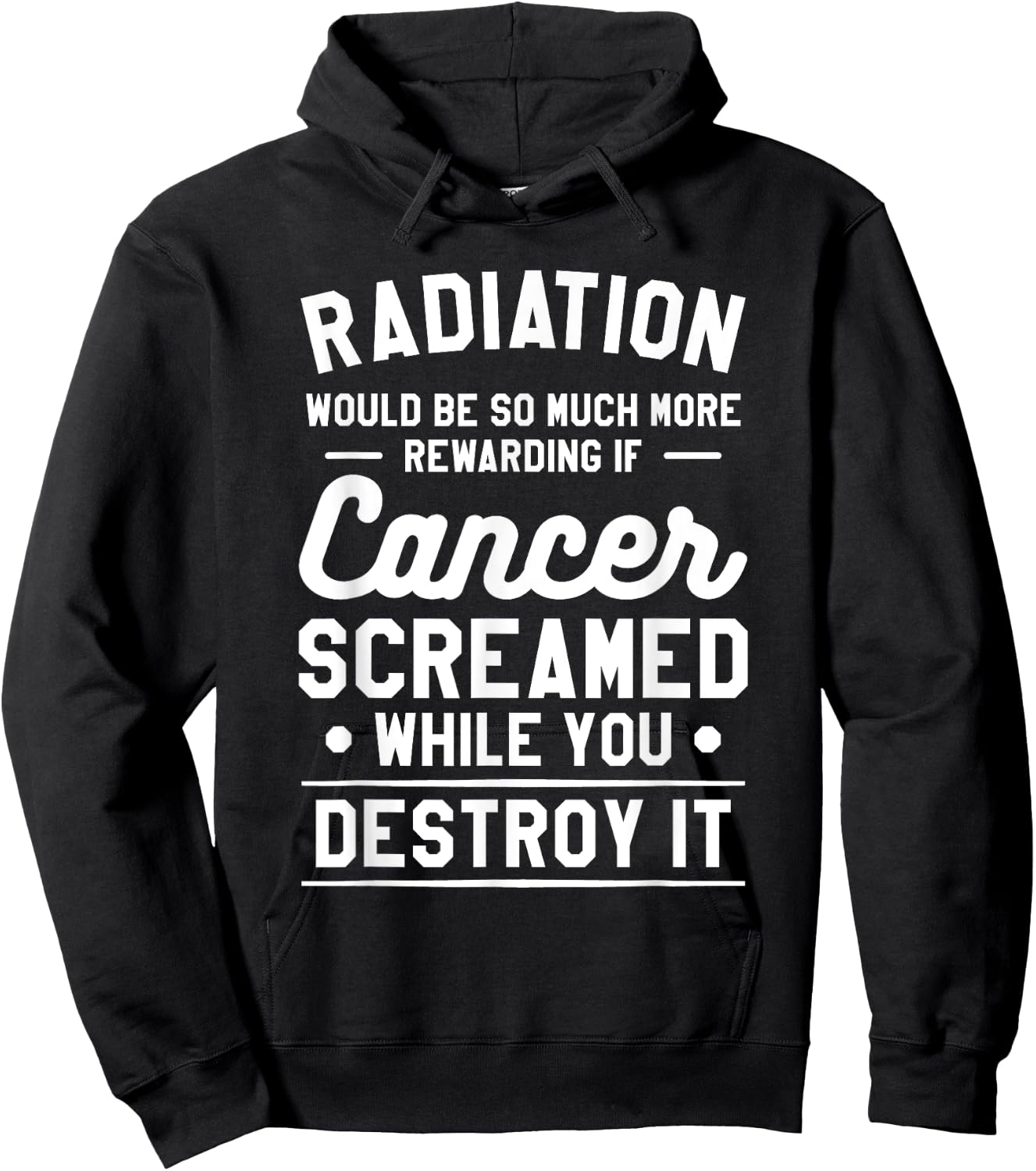 Radiation Would Be So Much More Rewarding If Cancer Screamed Hoodie - Hoodie | Black