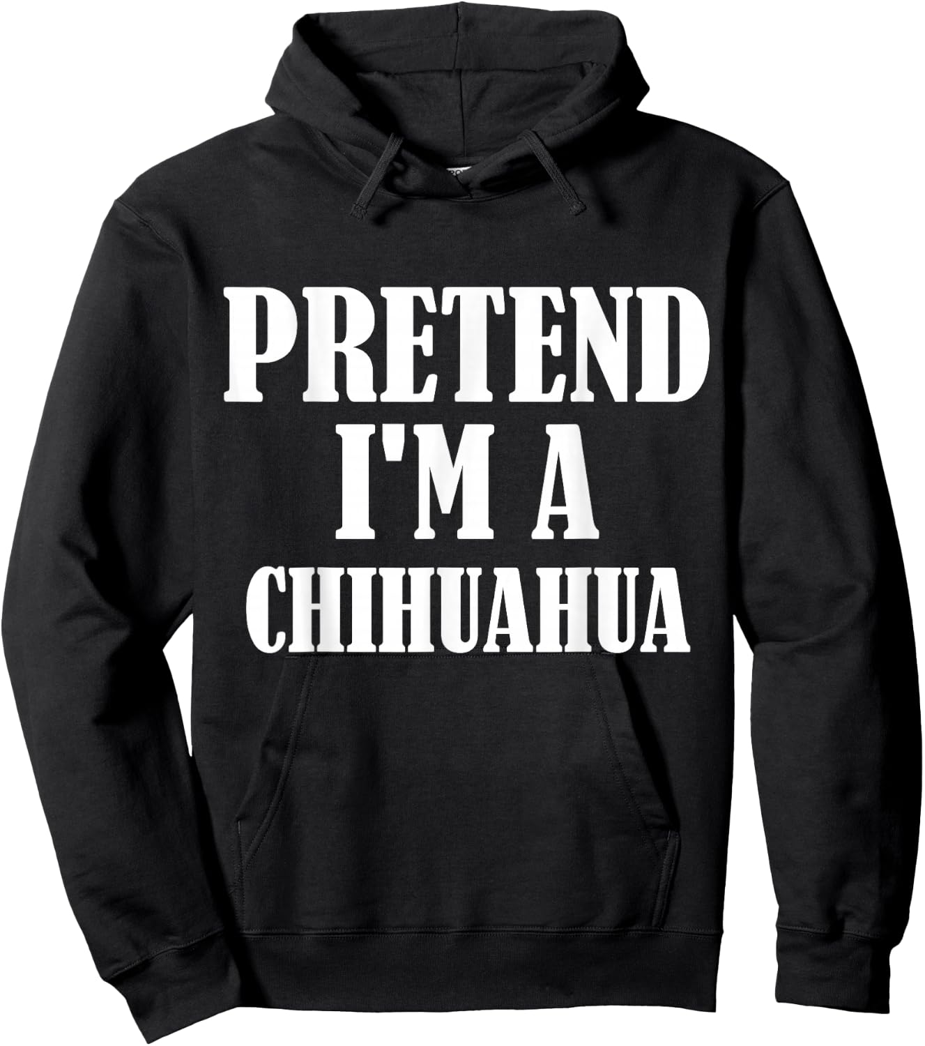 Pretend I'm A Chihuahua Funny Lazy Costume Hoodie - Hoodie | Black