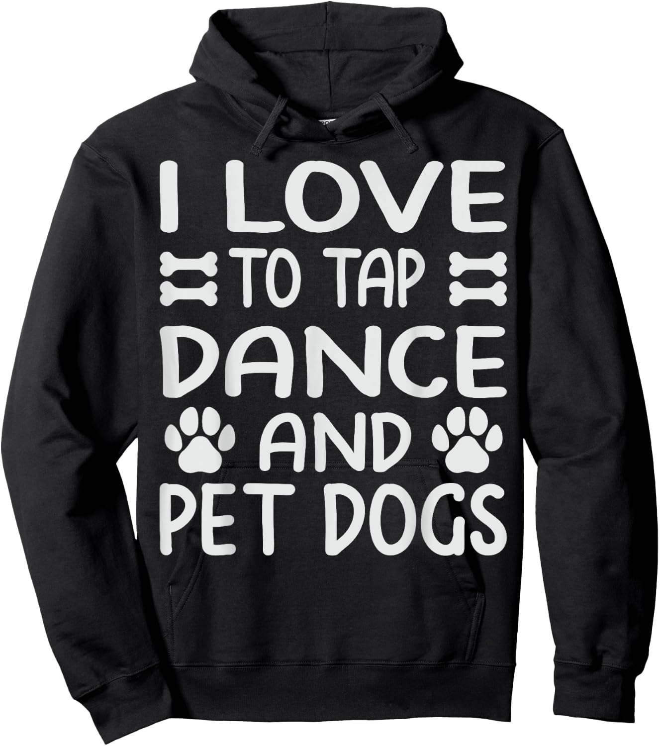 I Love To Tap Dance And Pet Dogs - Funny Dancer Hoodie - Hoodie | Black