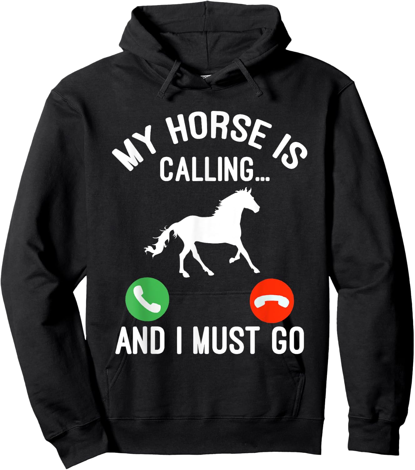 Horse Saying Joke - My Horse Is Calling And I Must Go Hoodie - Hoodie | Black