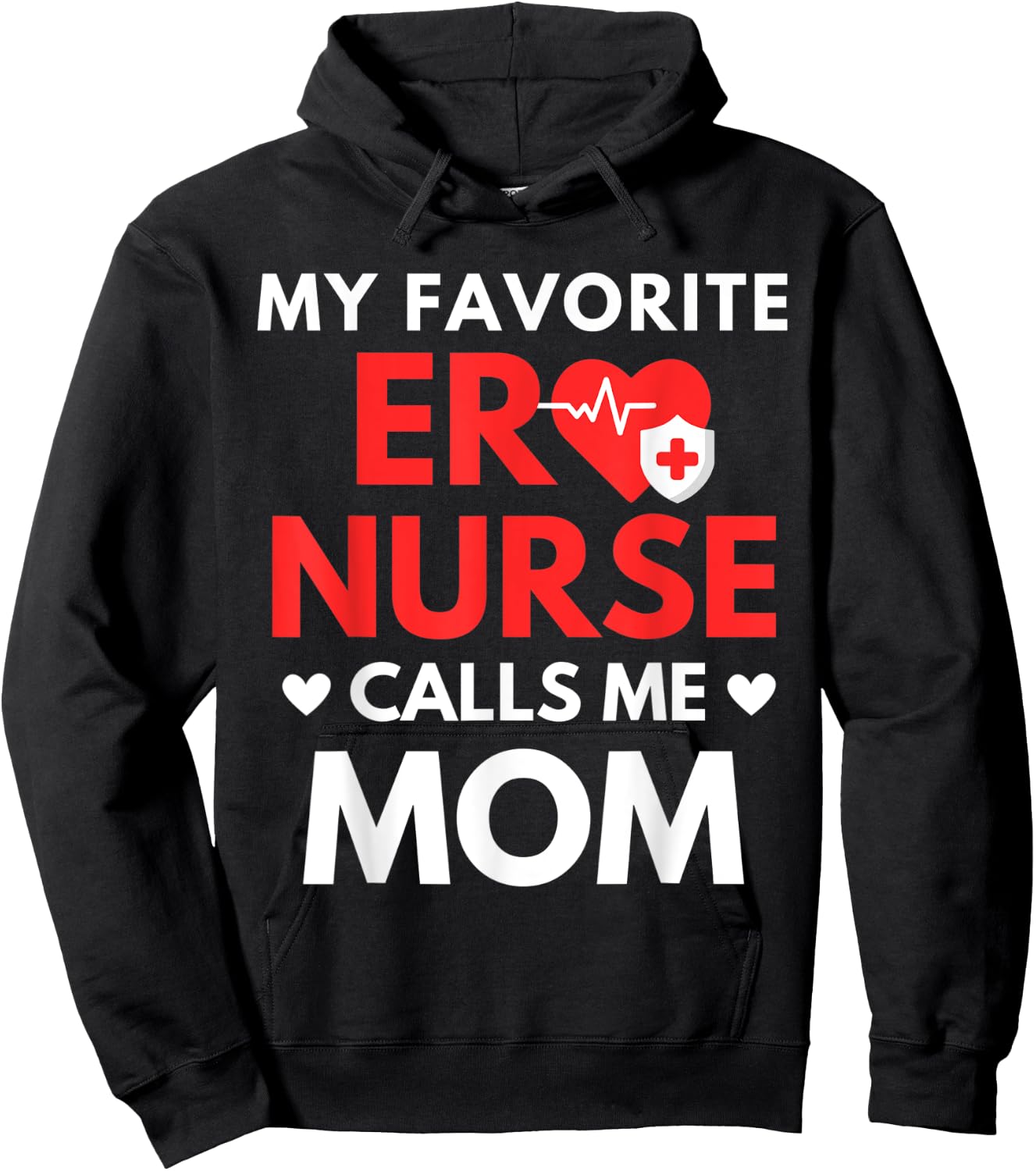 My Favorite ER Nurses Calls Me Mom Hoodie - Hoodie | Black