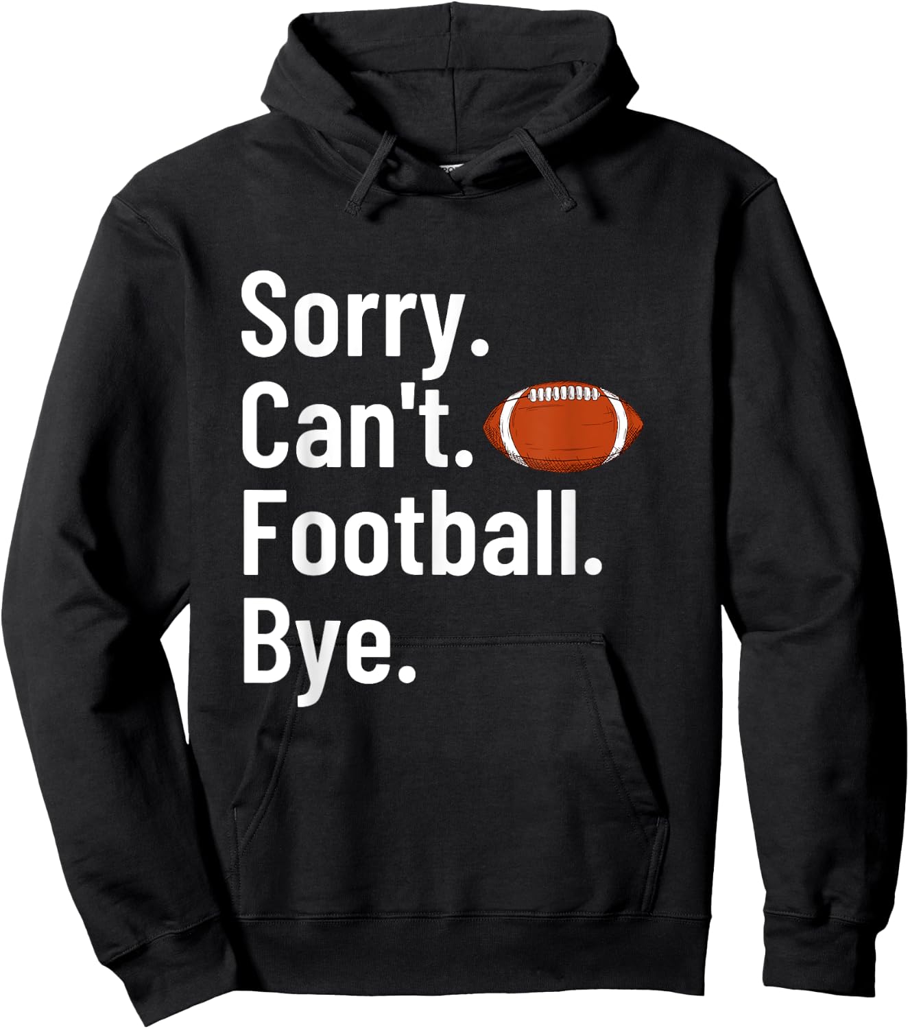 Sorry Can't Football Bye Shirt Funny Football Player Hoodie - Hoodie | Black