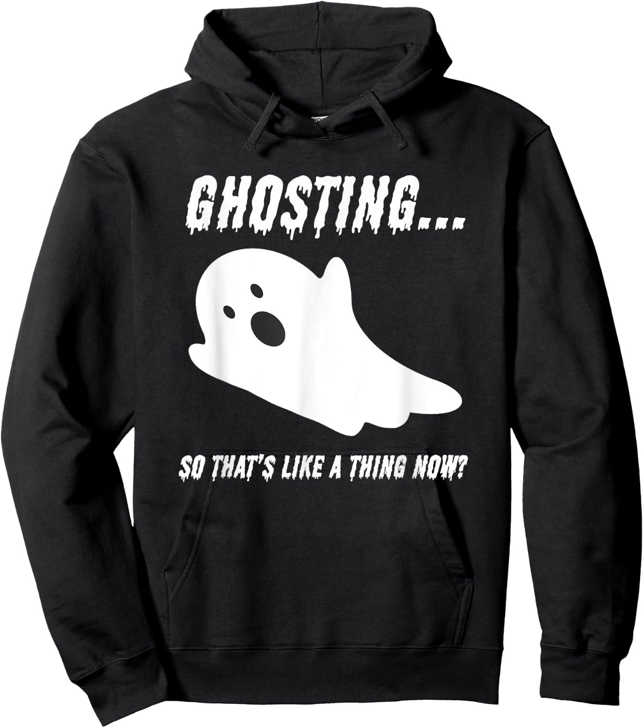 Halloween Day Of The Dead Drippy Ghosting Is A Thing Now Hoodie - Hoodie | Black
