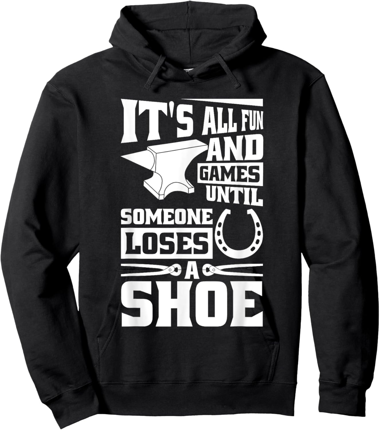 It'S Fun And Games Until Someone Loses A Shoe, Horse Farrier Hoodie - Hoodie | Black