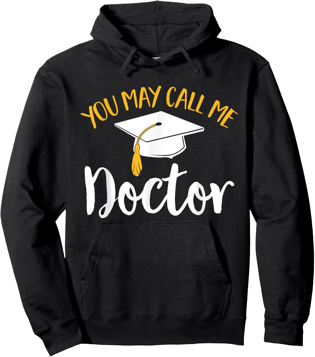 PhD Graduate Doctorate Degree You May Call Me Doctor Hoodie - Hoodie | Black