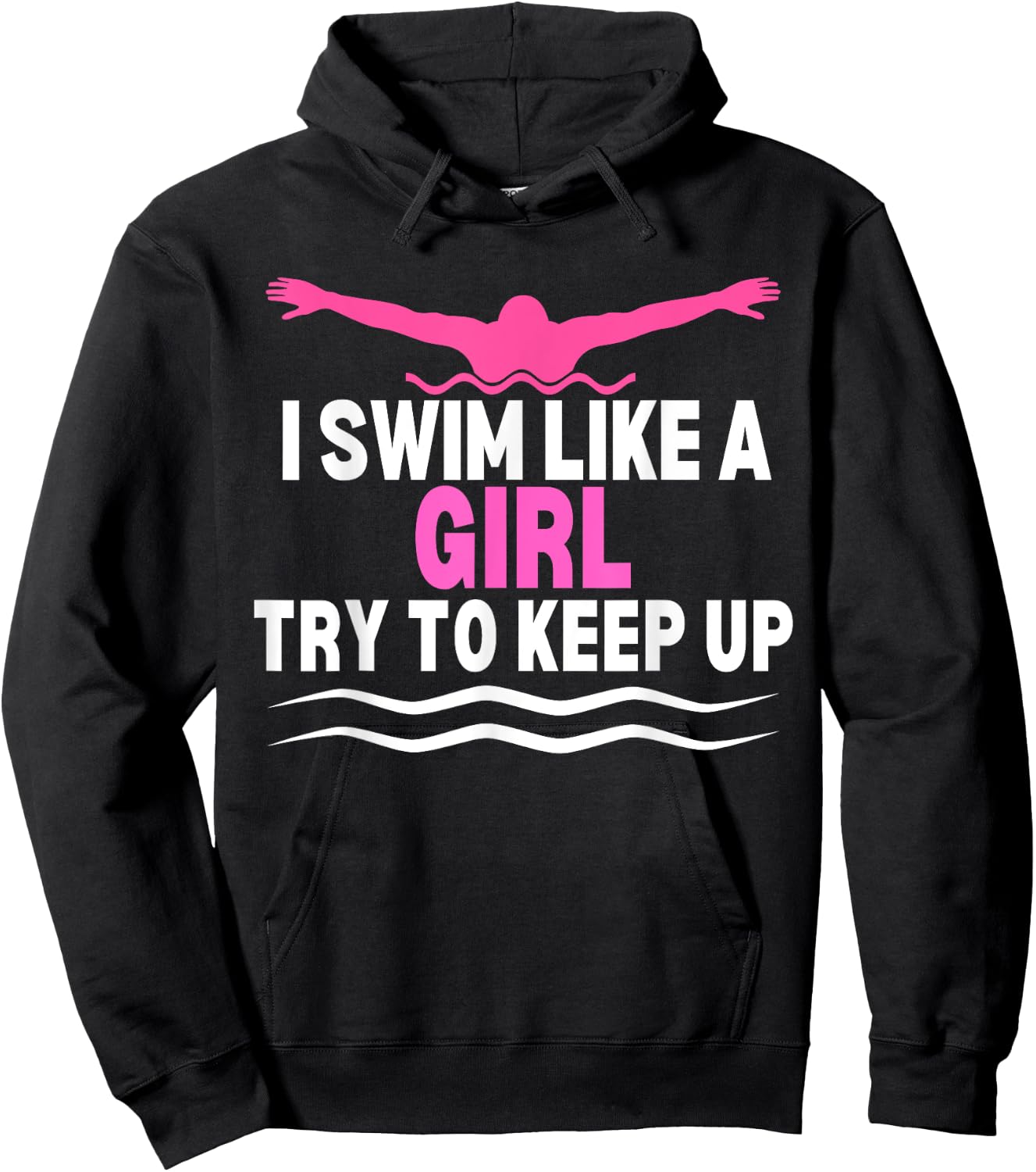 I Swim Like A Girl Try To Keep Up Swimming Swimmer Hoodie - Hoodie | Black