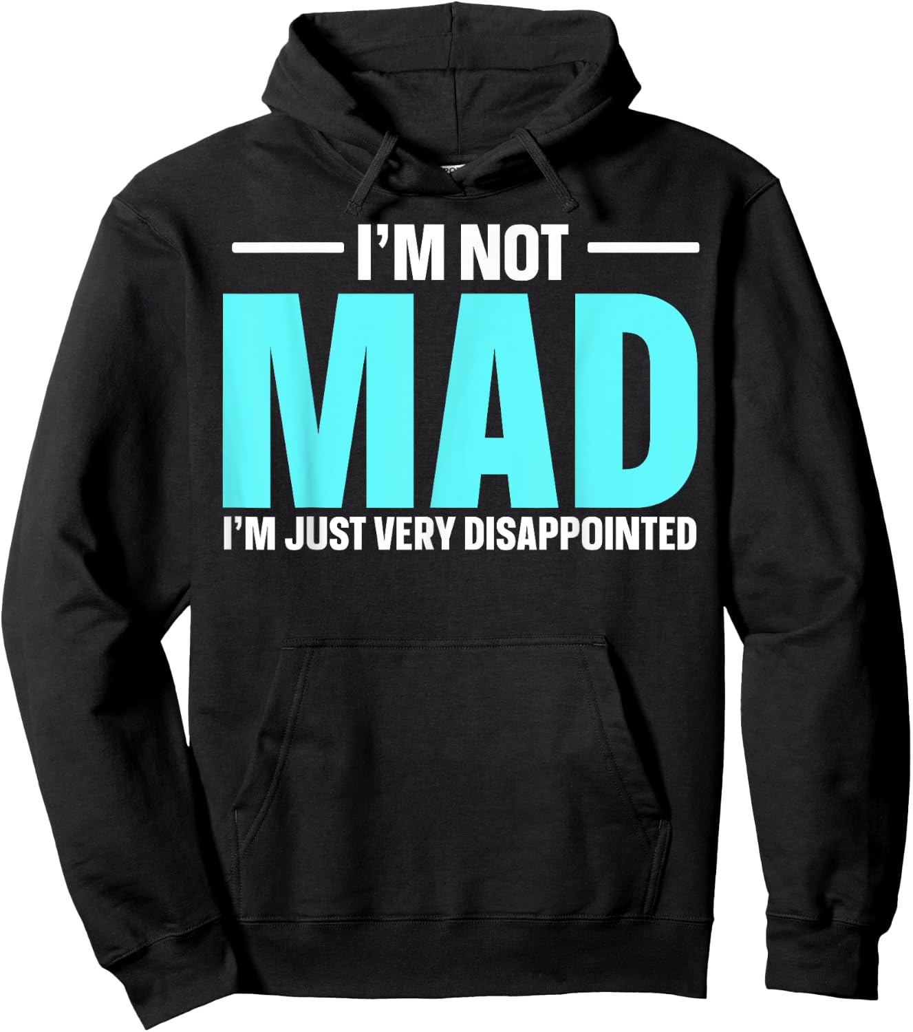 I'm Not Mad I'm Just Very Disappointed Hoodie - Hoodie | Black
