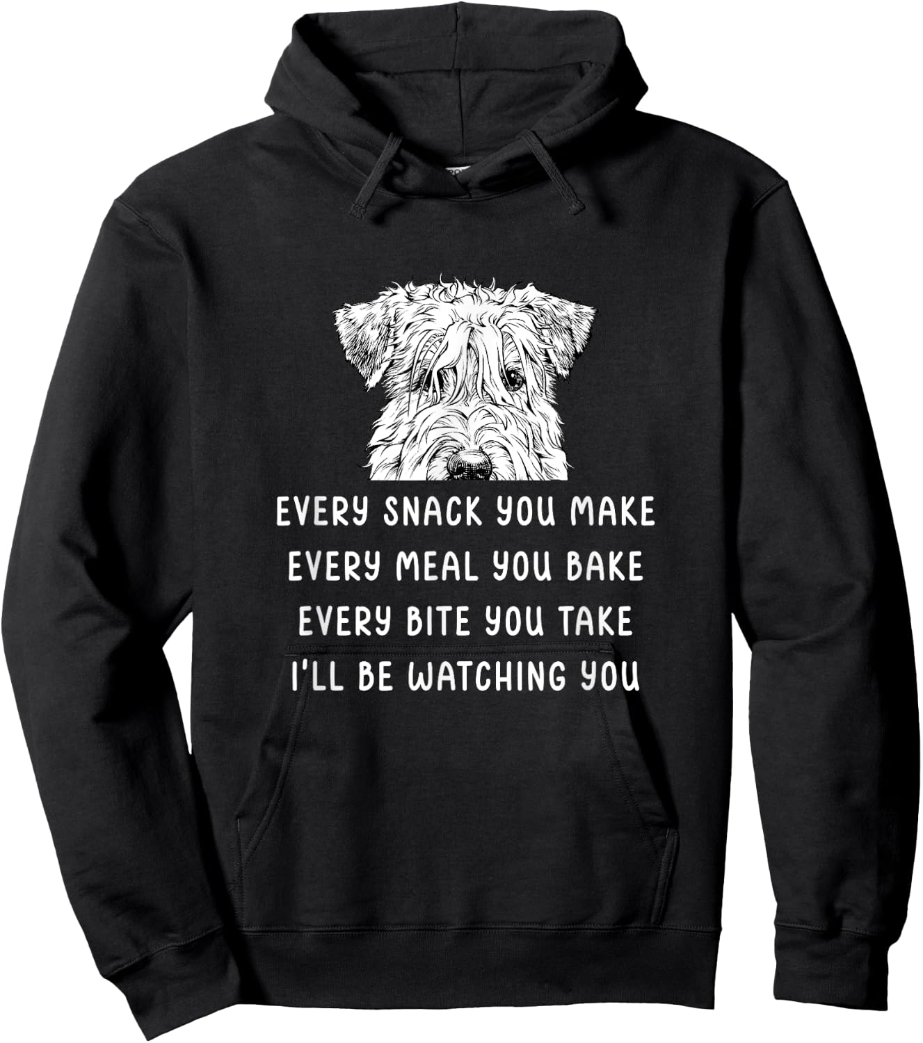 Every snack you make Every meal you bake Wheaten Terrier Hoodie - Hoodie | Black