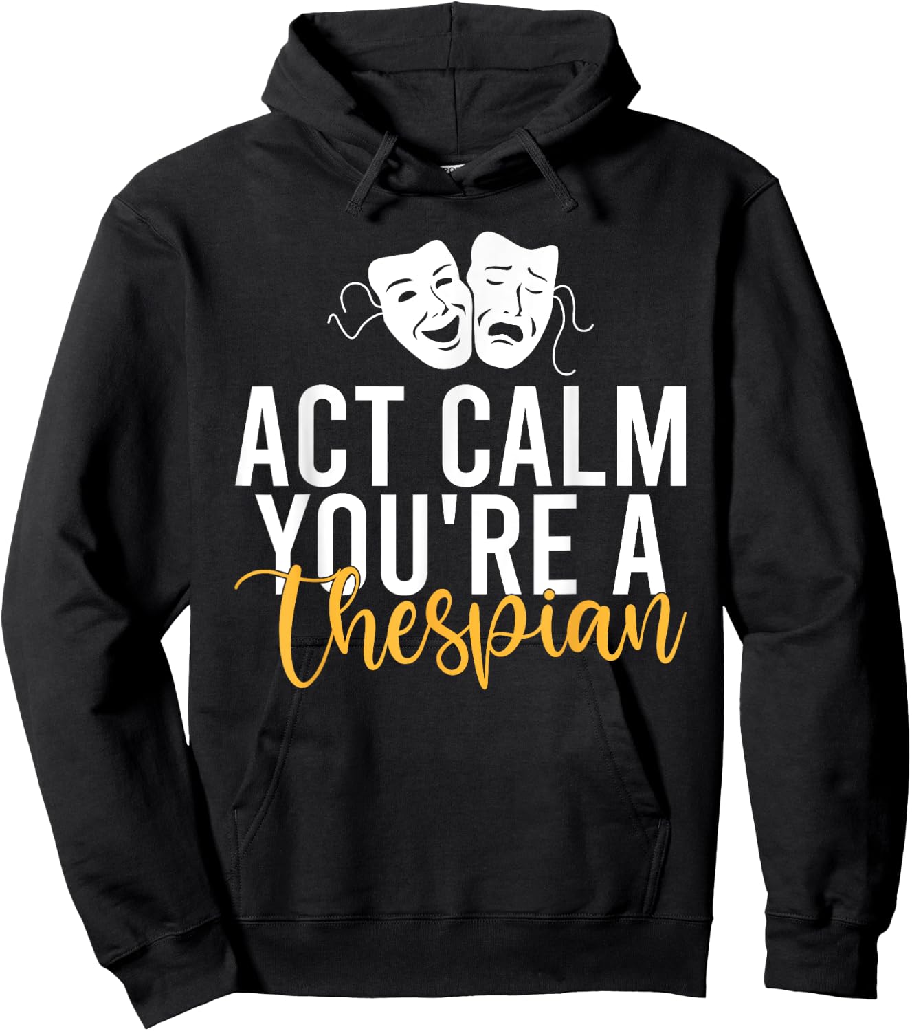 Act Calm you are a Thespian Theater Hoodie - Hoodie | Black