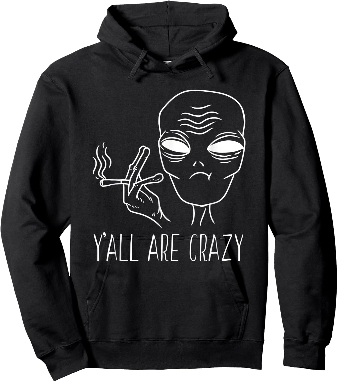 Funny Alien Smoking Y'all Are Crazy UFO Extraterrestrial Hoodie - Hoodie | Black