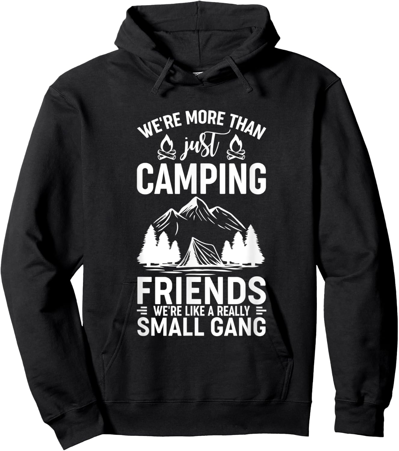 We're More Than Just Camping Friends We're Like A Gang Hoodie - Hoodie | Black