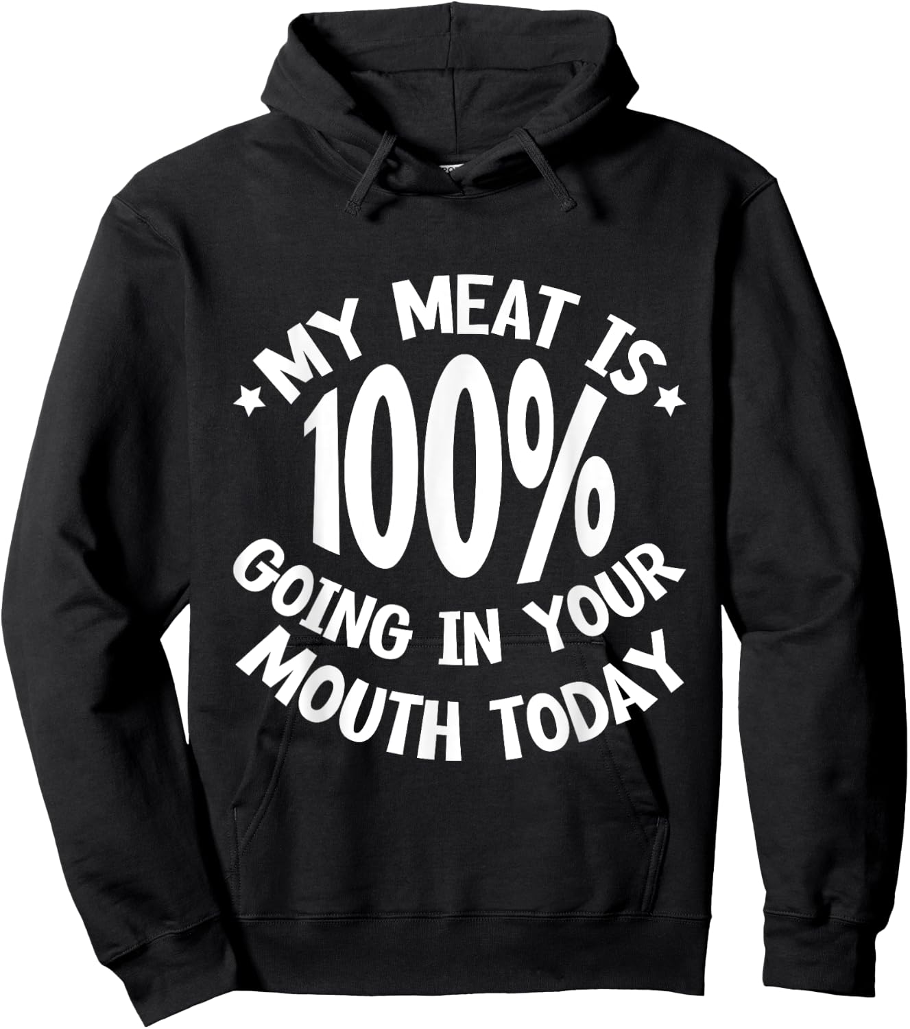 My Meat Is 100% Going In Your Mouth Today Hoodie - Hoodie | Black